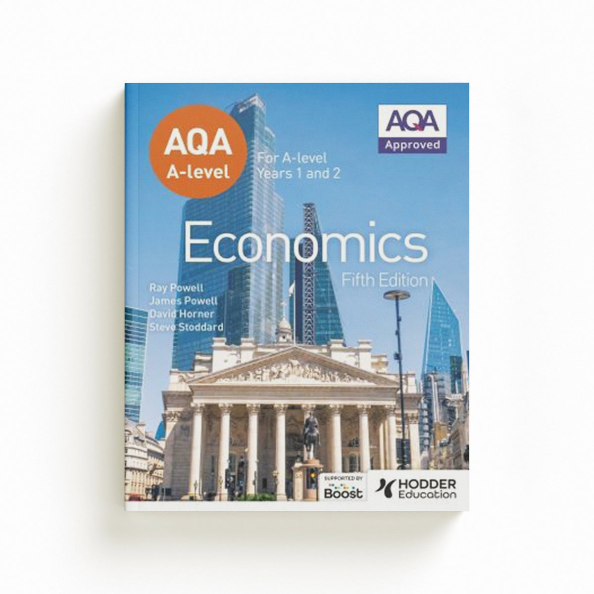AQA A-level Economics Fifth Edition by David Horner; Steve Stoddard; Ray Powell; James Powell; 9781398375192