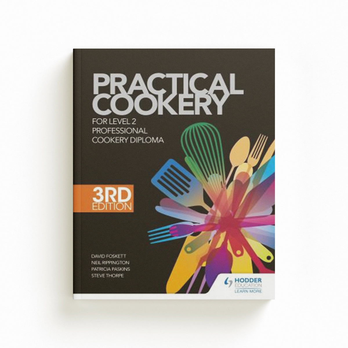 Practical Cookery for the Level 2 Professional Cookery Diploma, 3rd edition by Ben Christopherson; Steve Thorpe; Professor David Foskett; Patricia Paskins; Neil Rippington; Ketharanathan Vasanthan; Gary Farrelly; 9781398385375