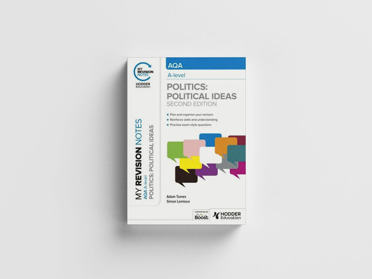 My Revision Notes: AQA A-level Politics: Political Ideas Second Edition by Adam Tomes; Simon Lemieux; 9781398385504