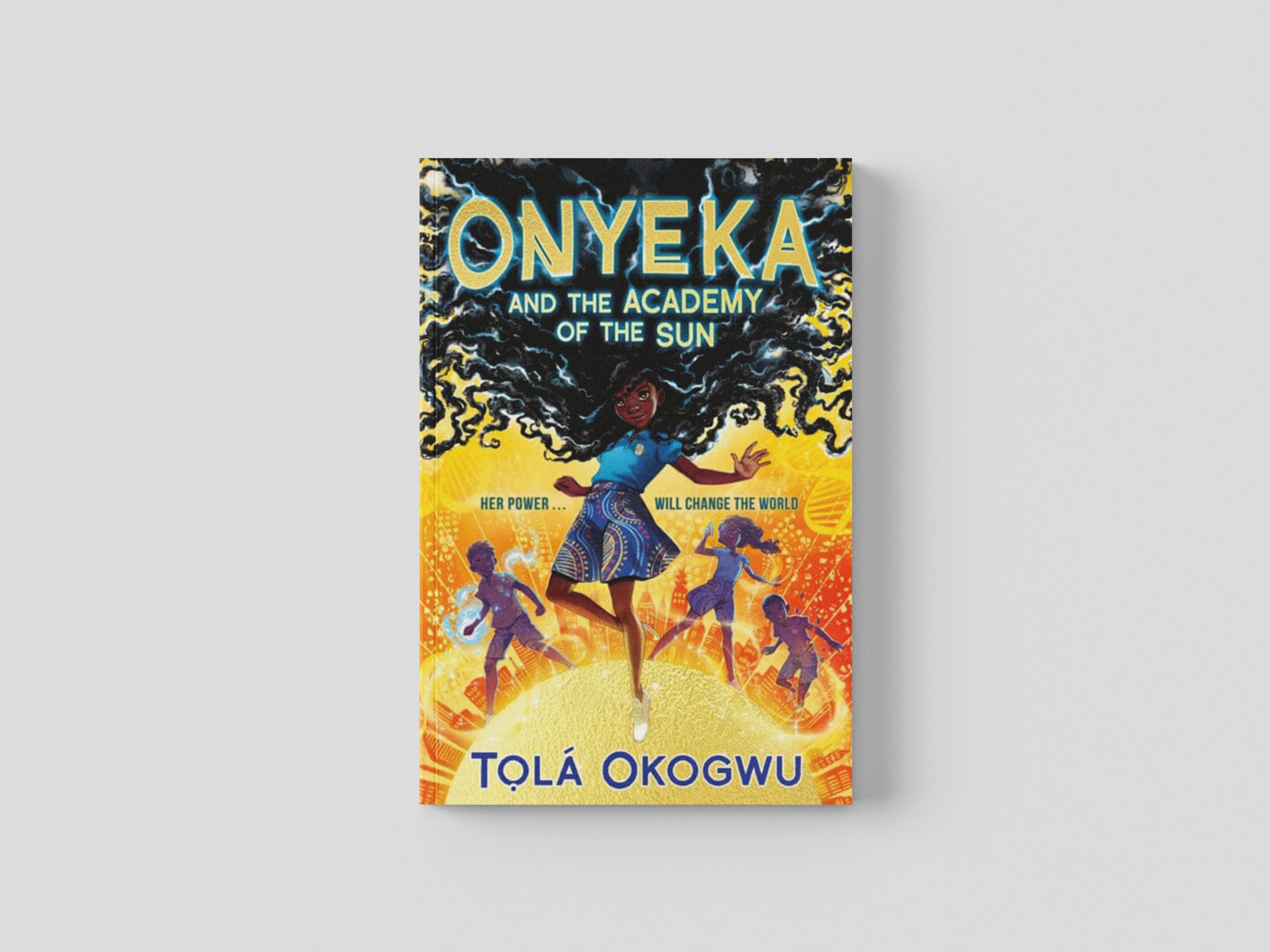 Onyeka and the Academy of the Sun by Tola Okogwu; 9781398505087