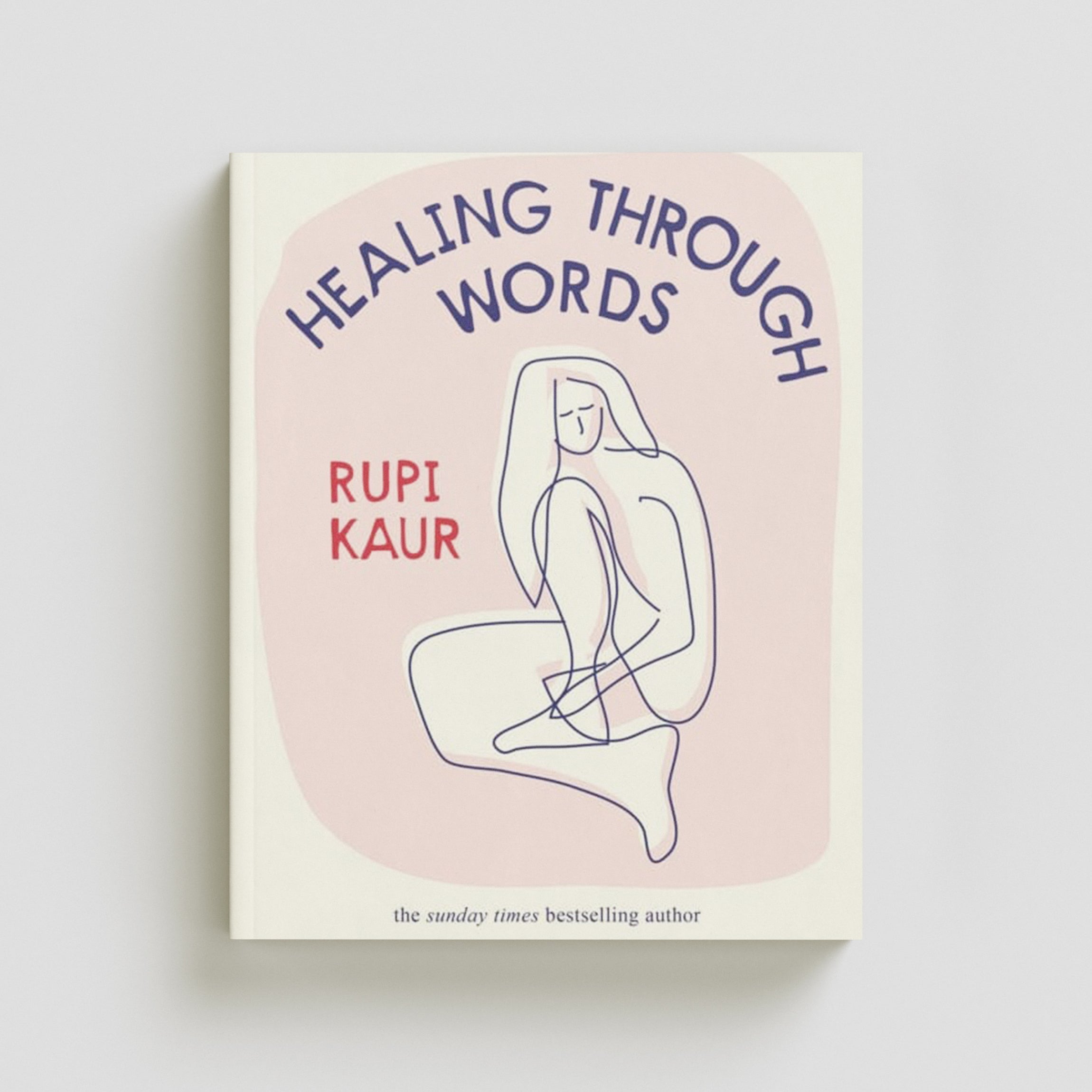 Healing Through Words by Rupi Kaur; 9781398518797