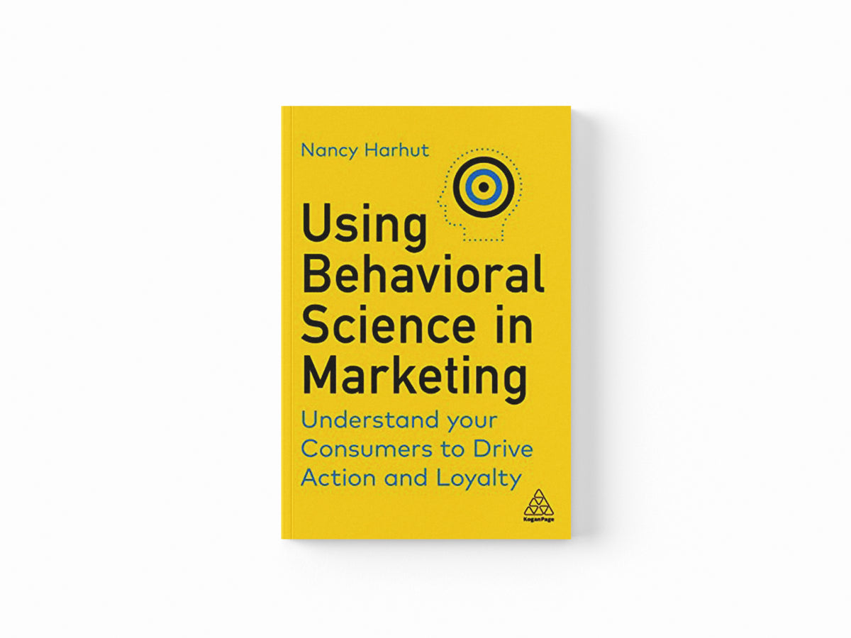 Using Behavioral Science in Marketing by Nancy Harhut; 9781398606487
