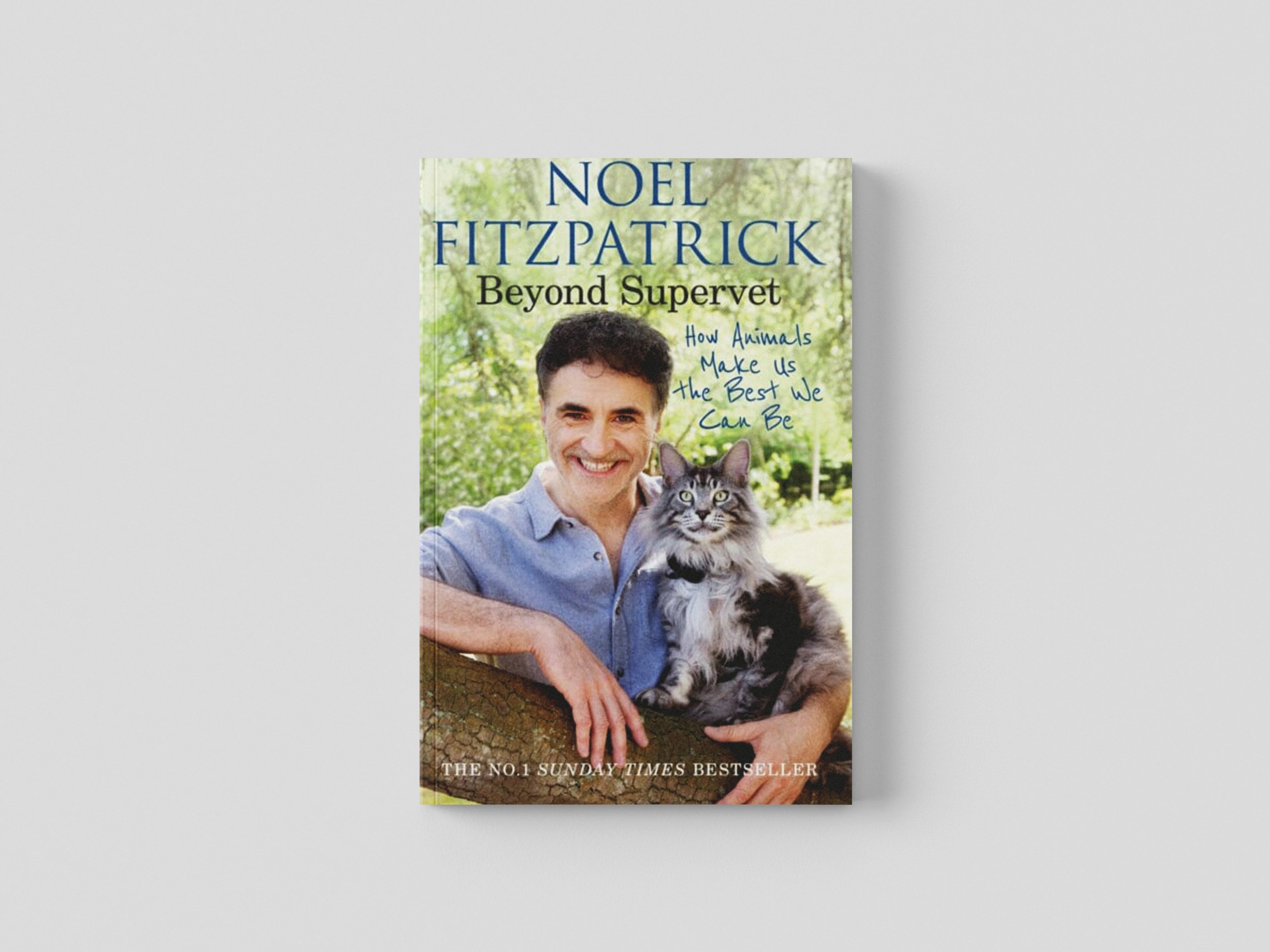 Beyond Supervet: How Animals Make Us The Best We Can Be by Professor Noel Fitzpatrick; 9781398706491