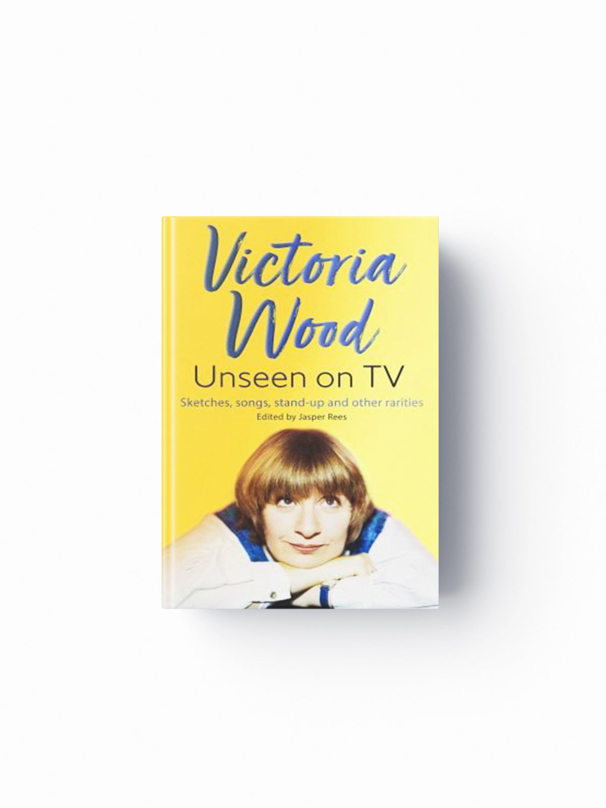 Victoria Wood Unseen on TV by Rees, Jasper; Wood, Victoria; 9781398707450