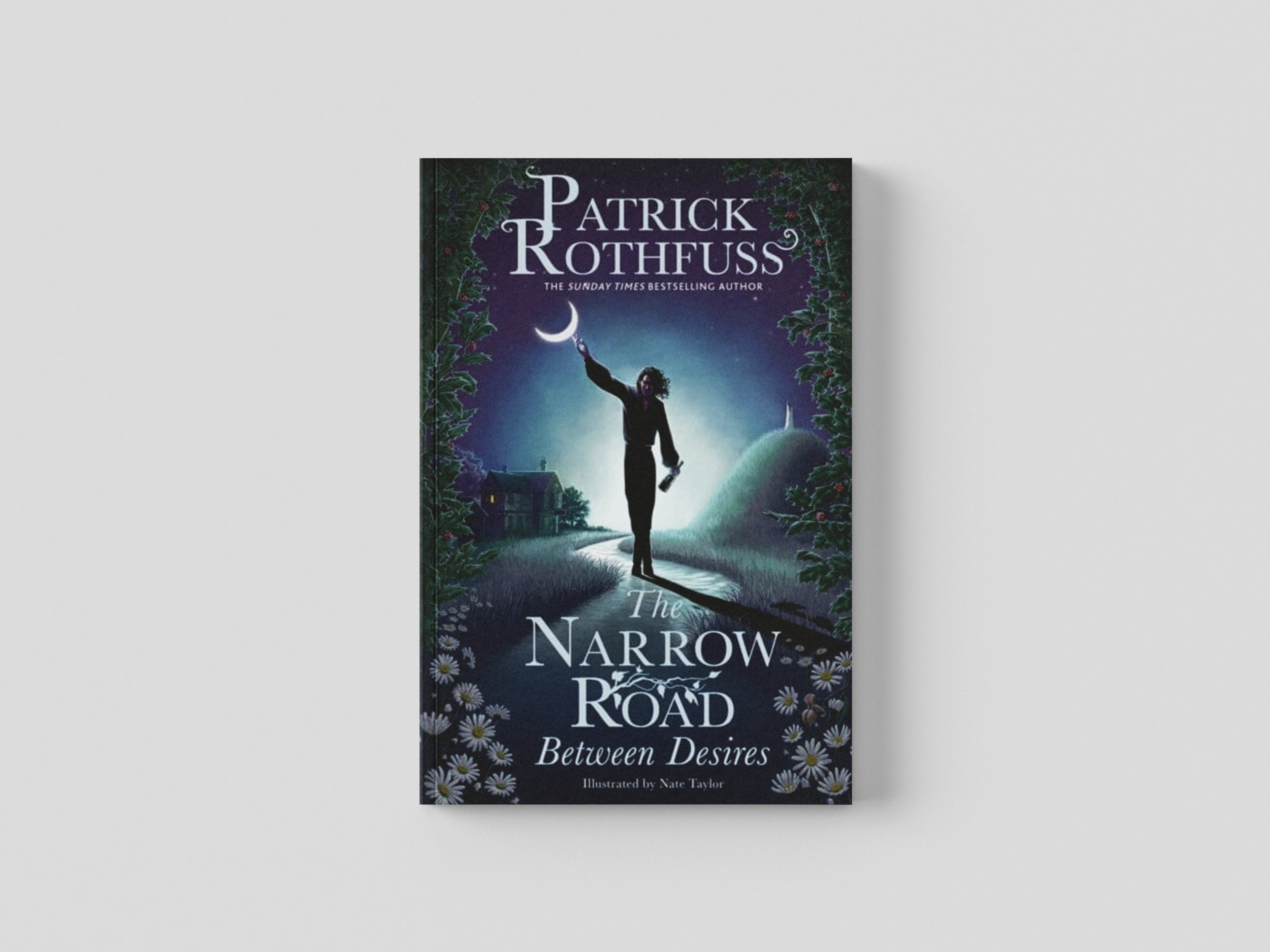 The Narrow Road Between Desires by Patrick Rothfuss; 9781399616218
