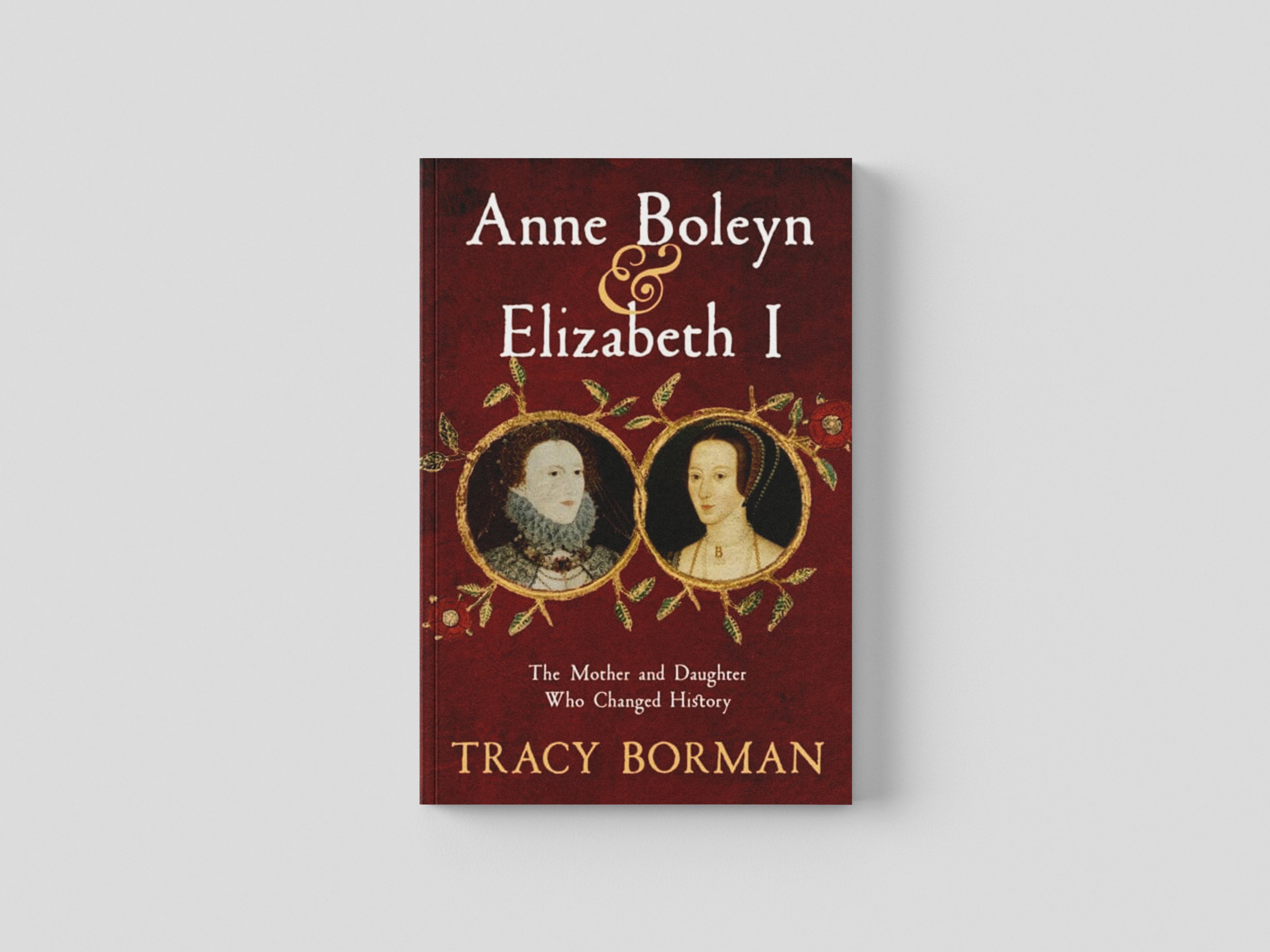 Anne Boleyn & Elizabeth I by Tracy Borman; 9781399705080
