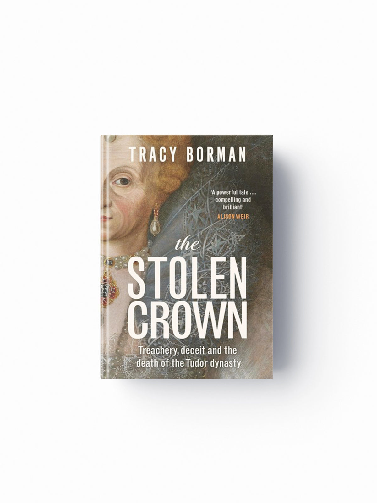 The Stolen Crown by Tracy Borman; 9781399732888