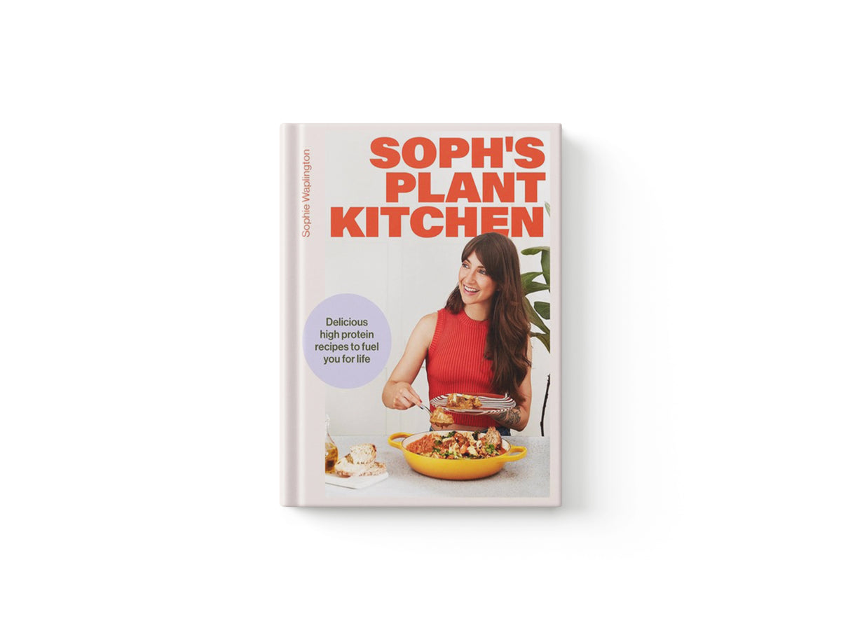 Soph's Plant Kitchen: Delicious high protein recipes to fuel you for life - The Sunday Times Bestseller 2025 by Sophie Waplington; 9781399736503