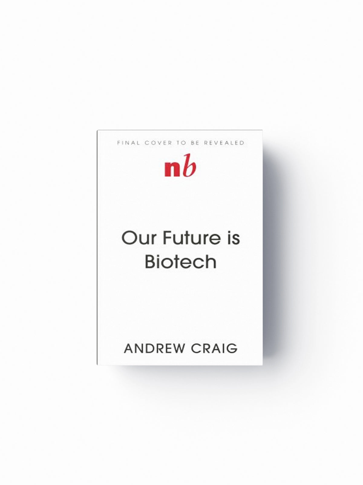 Our Future is Biotech by Andrew Craig; 9781399800174
