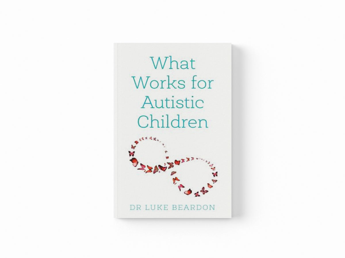 What Works for Autistic Children by Luke Beardon; 9781399801683