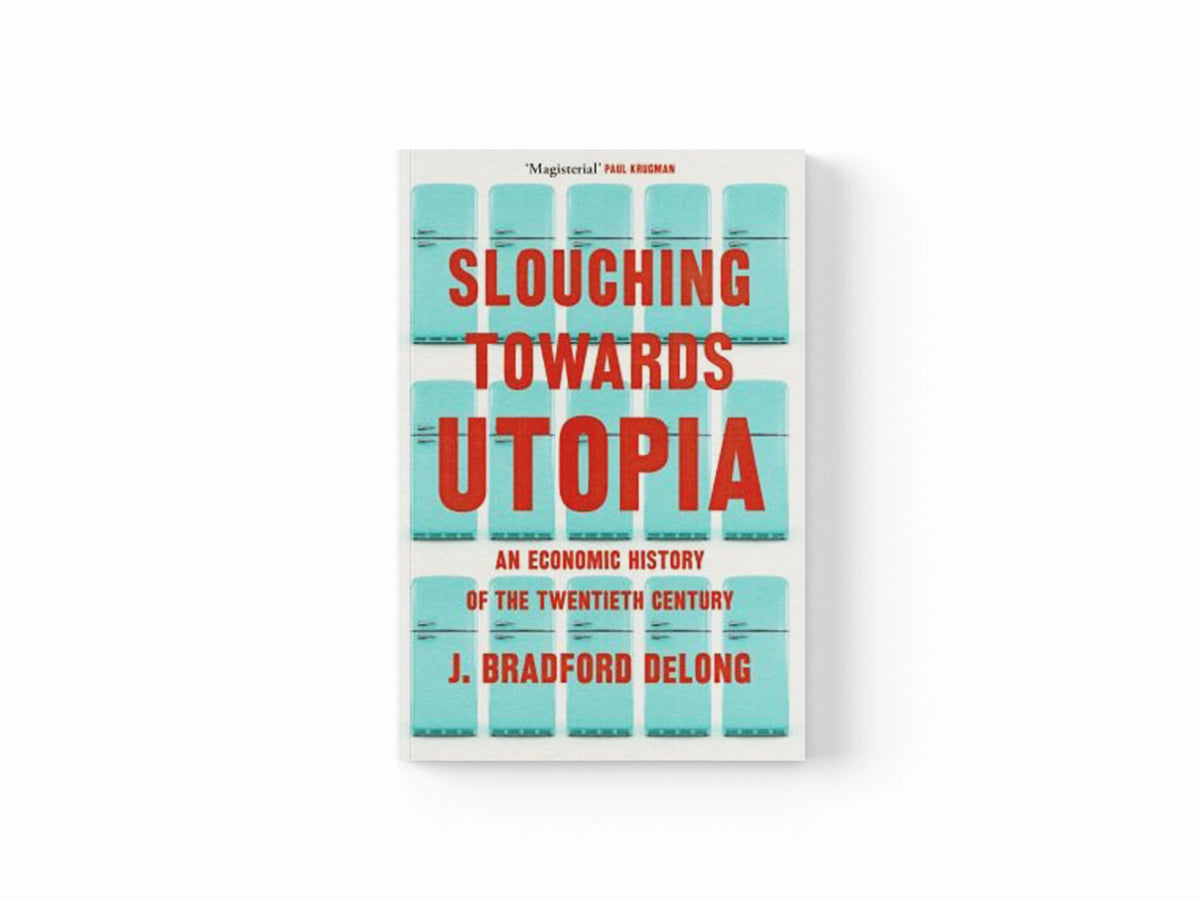 Slouching Towards Utopia by Brad de Long; 9781399803434