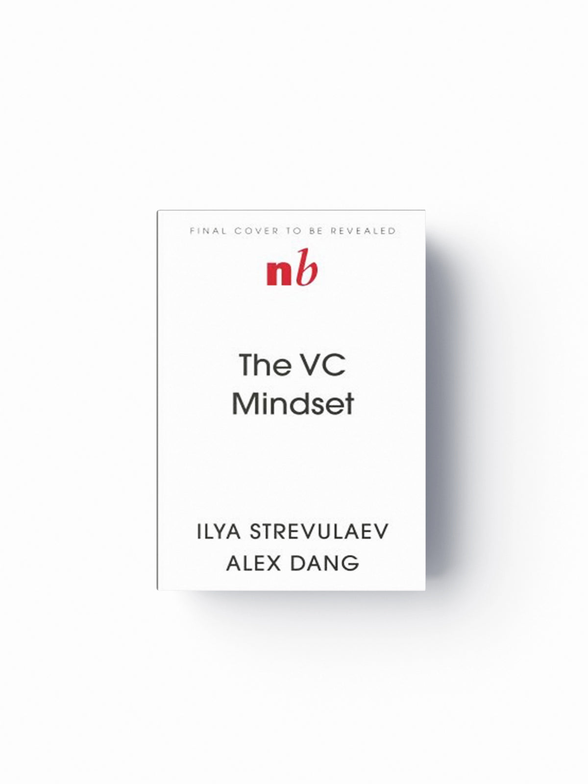 The Venture Mindset by Alex Dang; Ilya Strebulaev; 9781399809979