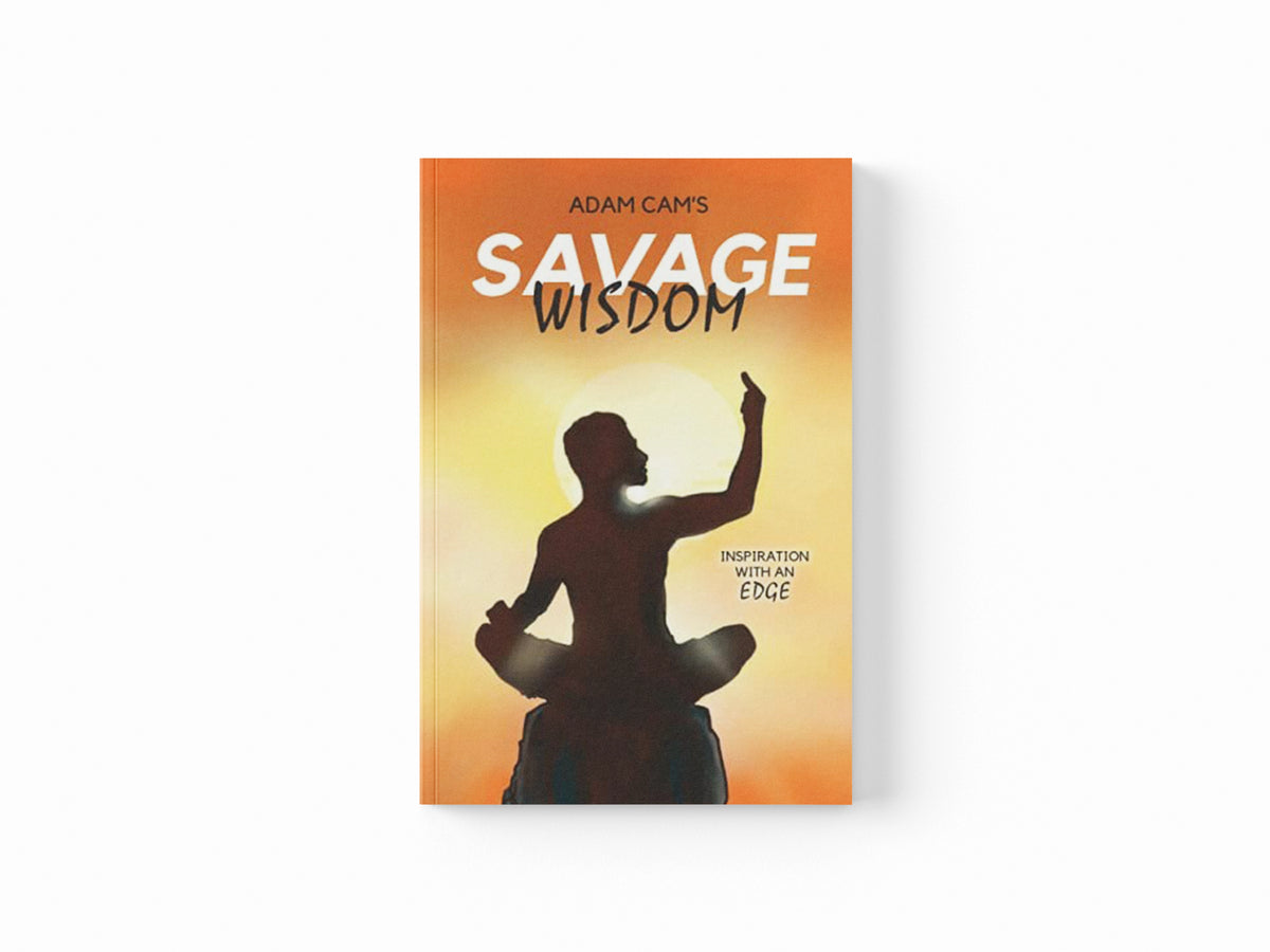Savage Wisdom by Adam Cam; 9781399902397
