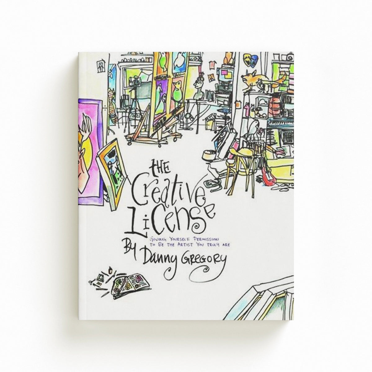 The Creative License by Danny Gregory; 9781401307929