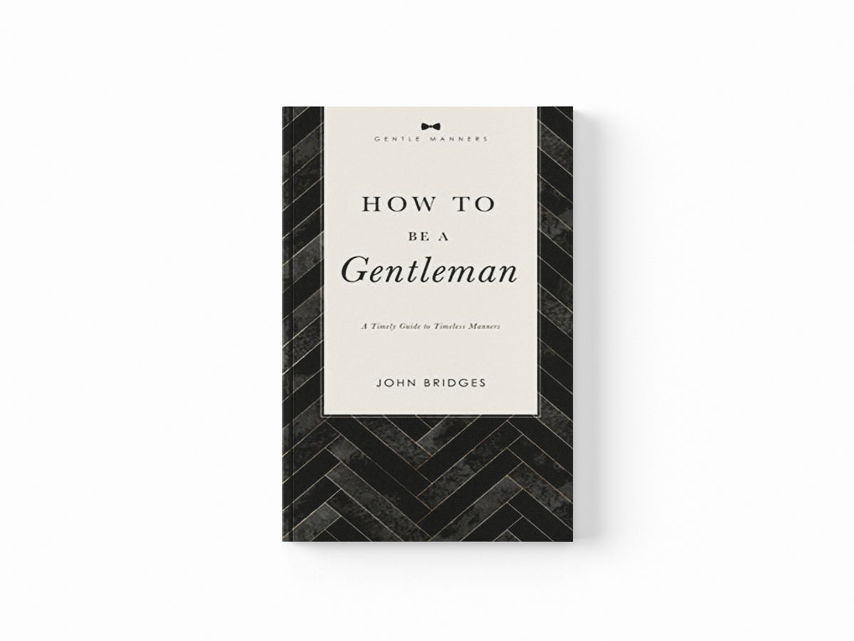 How to Be a Gentleman Revised and   Expanded by John Bridges; 9781401603885
