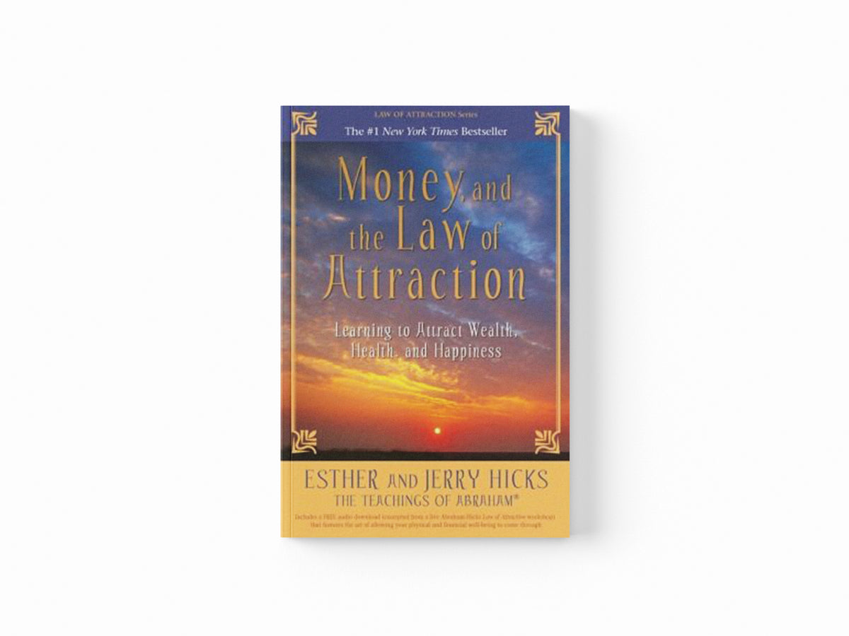 Money, and the Law of Attraction by Esther Hicks; Jerry Hicks; 9781401959562