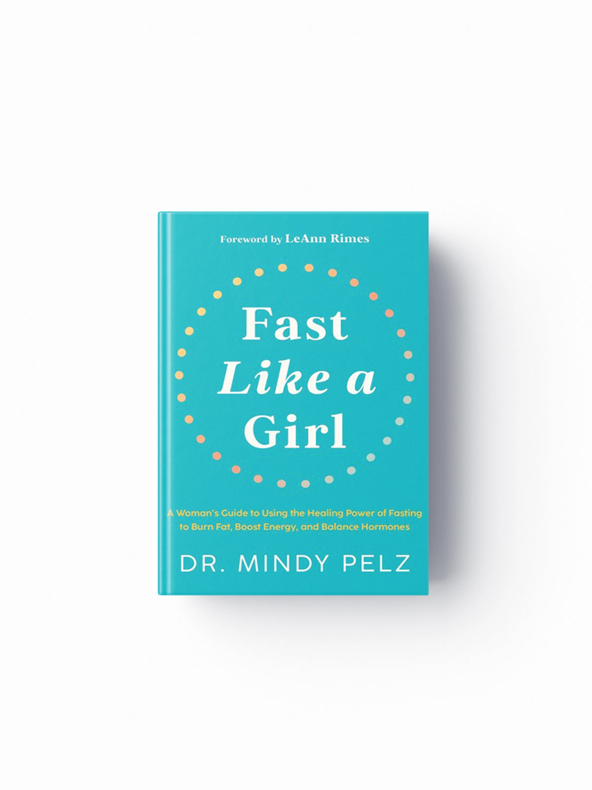Fast Like a Girl by Dr. Mindy Pelz; 9781401969929