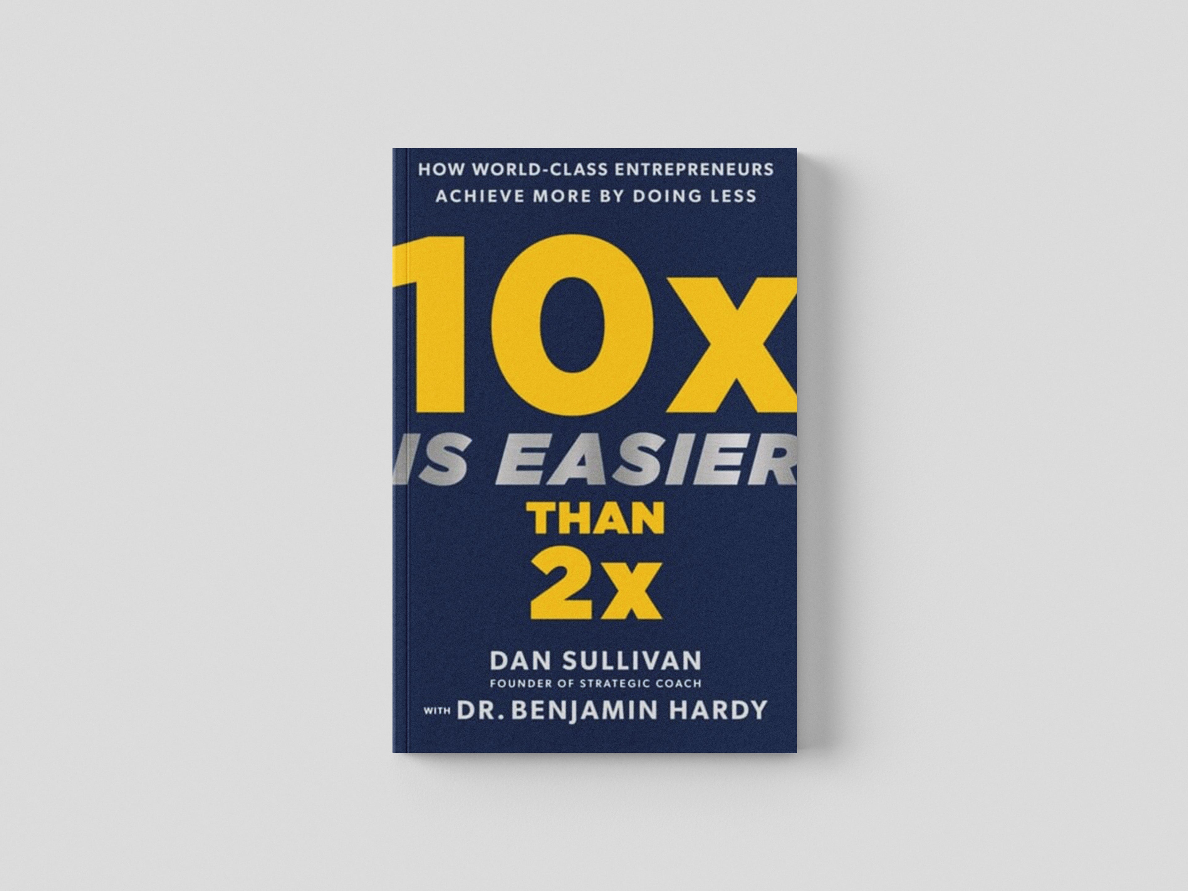 10x Is Easier Than 2x by Dan Sullivan; 9781401969950