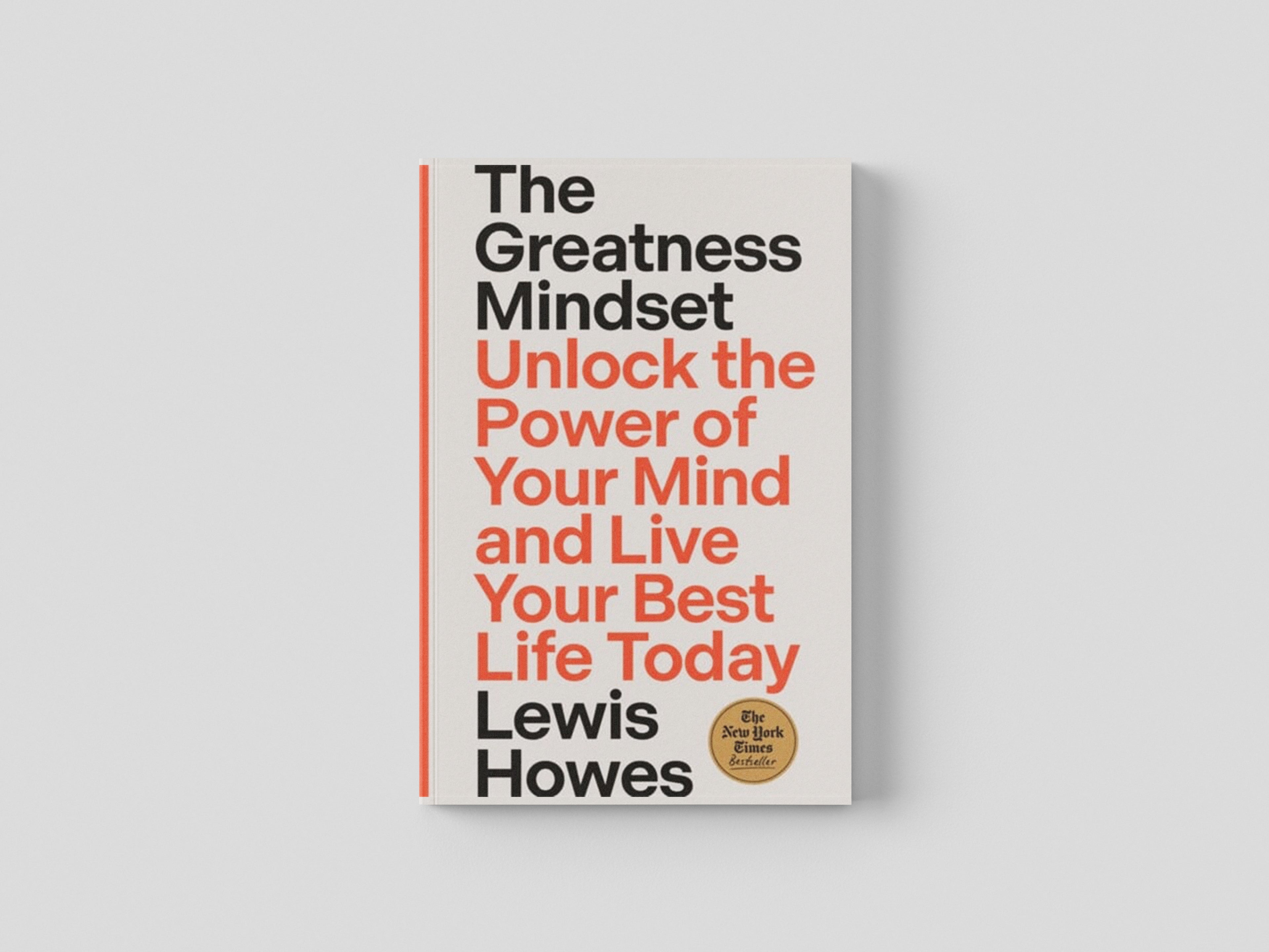 The Greatness Mindset : Unlock the Power of Your Mind and Live Your Best Life Today by Lewis Howes; 9781401971908