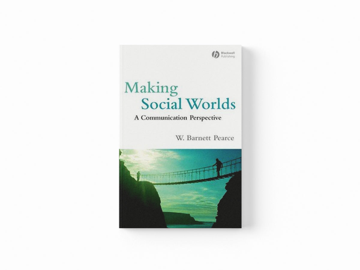 Making Social Worlds by W. Barnett  Pearce; 9781405162609