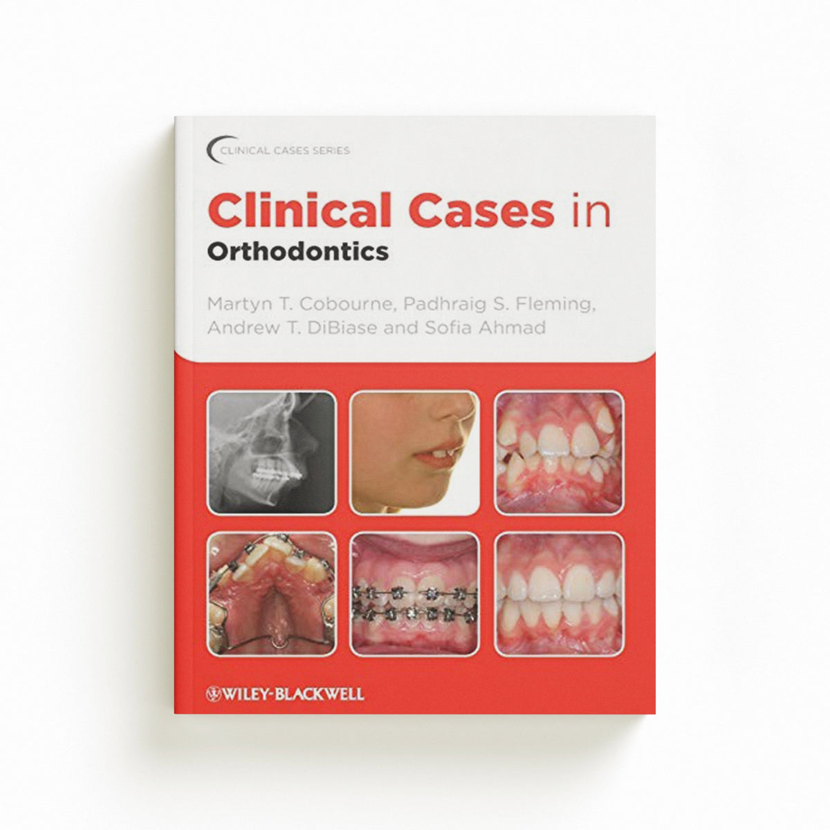 Clinical Cases in Orthodontics by Andrew T.  DiBiase; Sofia  Ahmad; Padhraig S.  Fleming; Martyn T.  Cobourne; 9781405197793