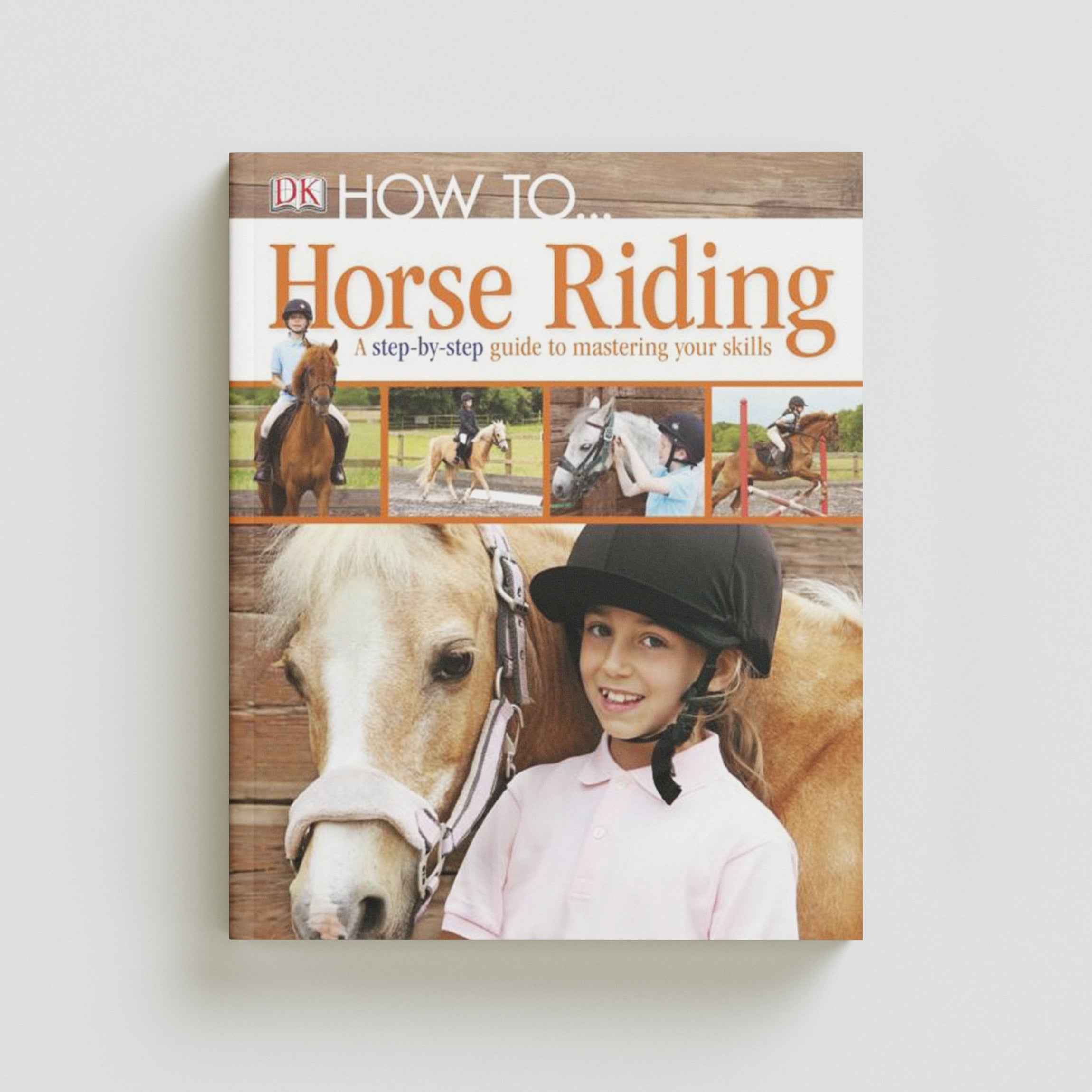 How To...Horse Riding by Dorling Kindersley Ltd; 9781405391498