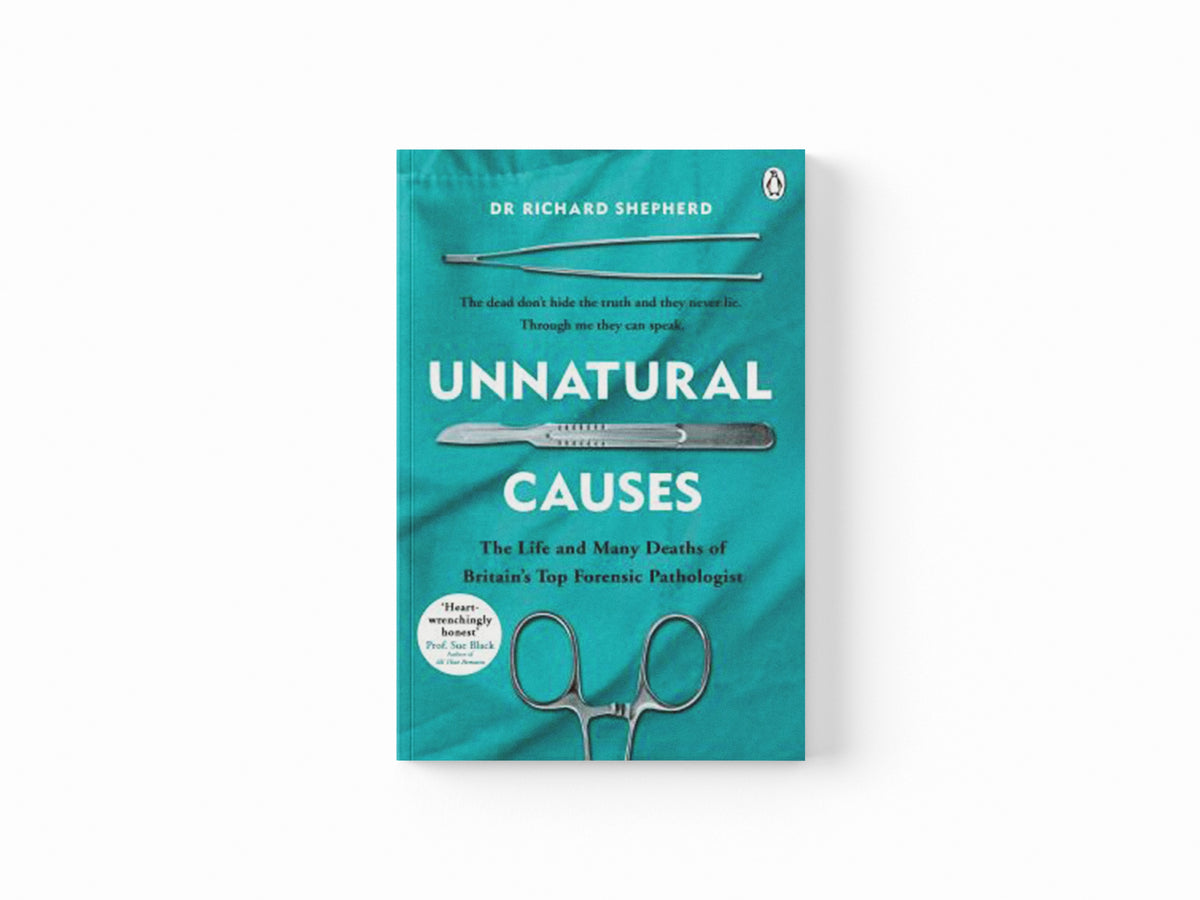 Unnatural Causes by Dr Richard Shepherd; 9781405923538