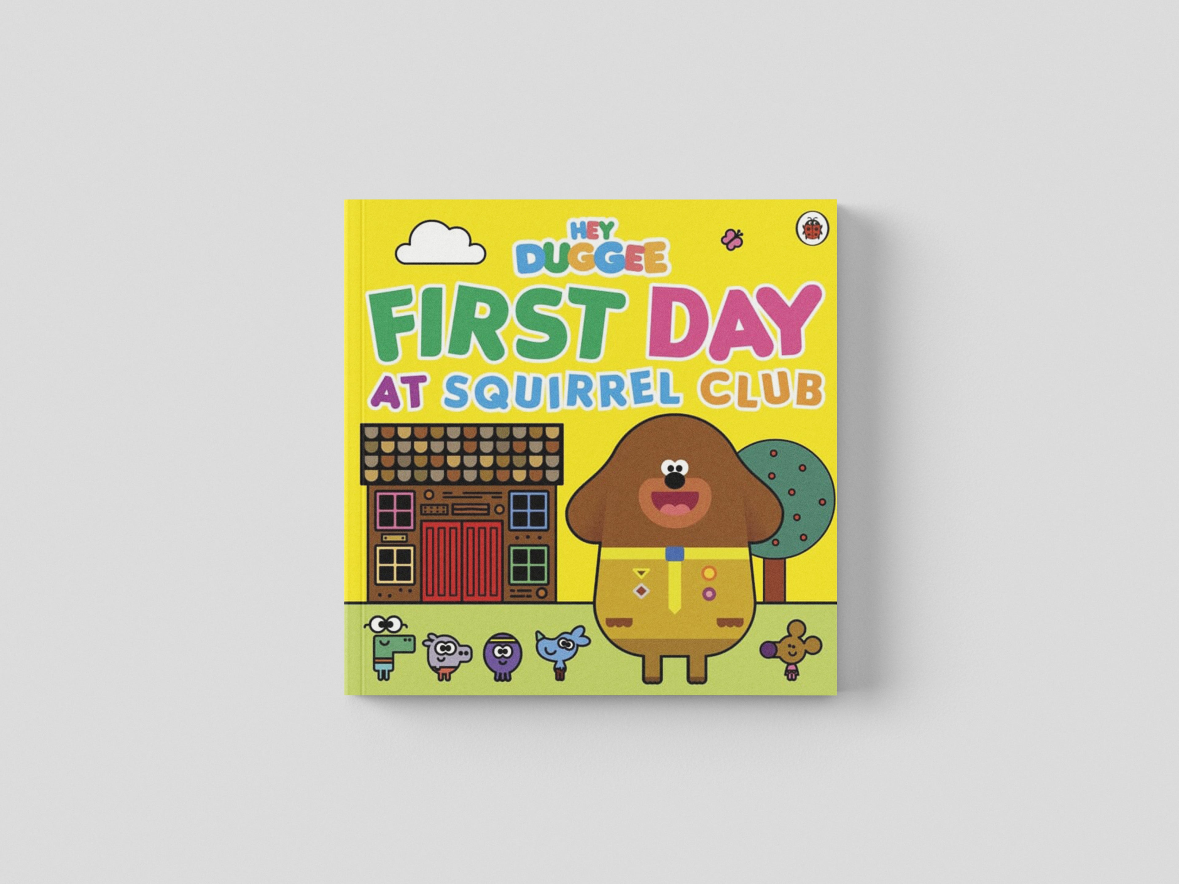 Hey Duggee: First Day at Squirrel Club by Hey Duggee; 9781405954280