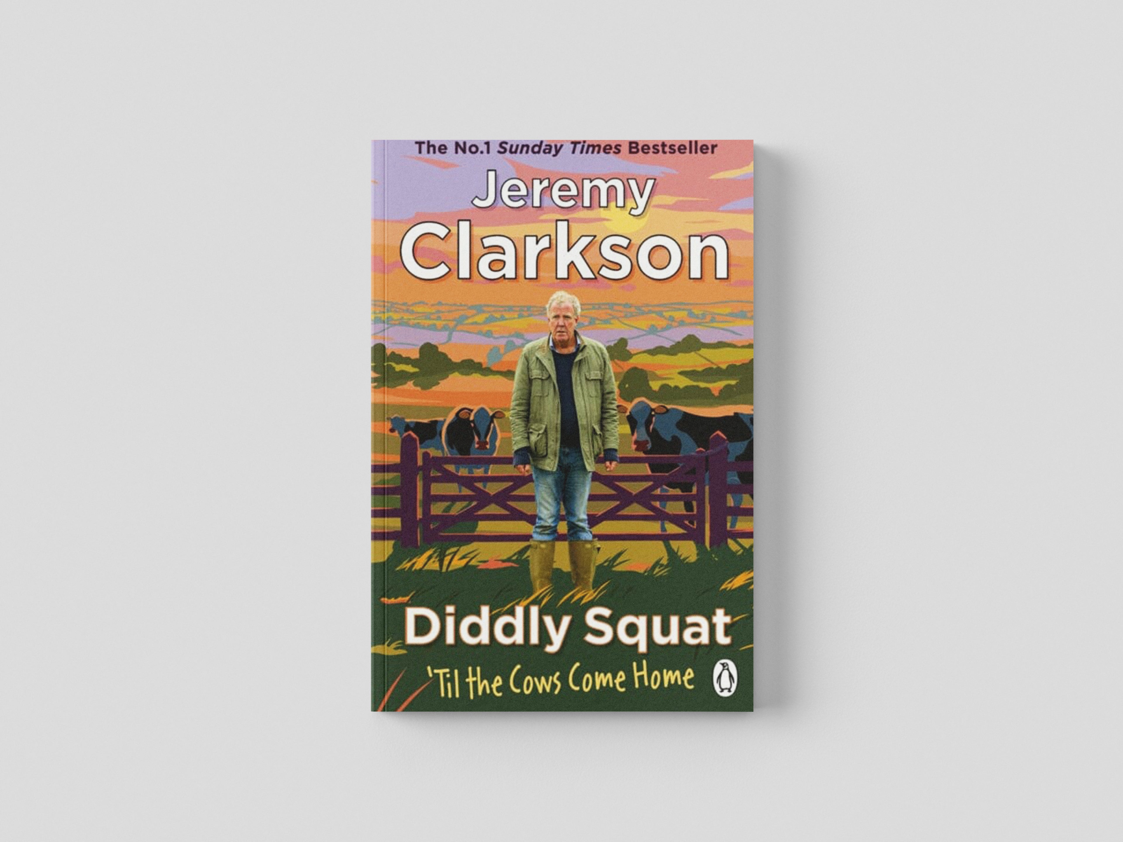 Diddly Squat: ‘Til The Cows Come Home by Jeremy Clarkson; 9781405954631