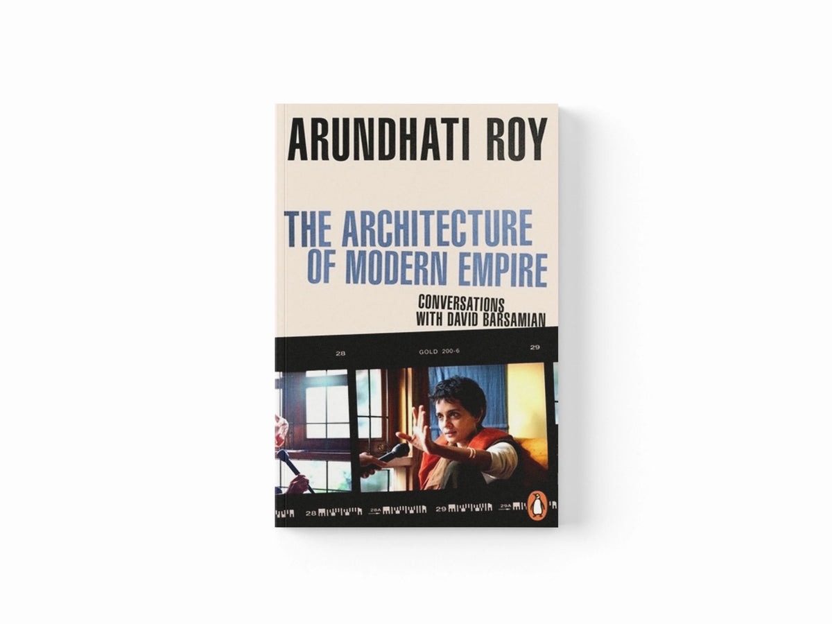 The Architecture of Modern Empire by Arundhati Roy; 9781405966818
