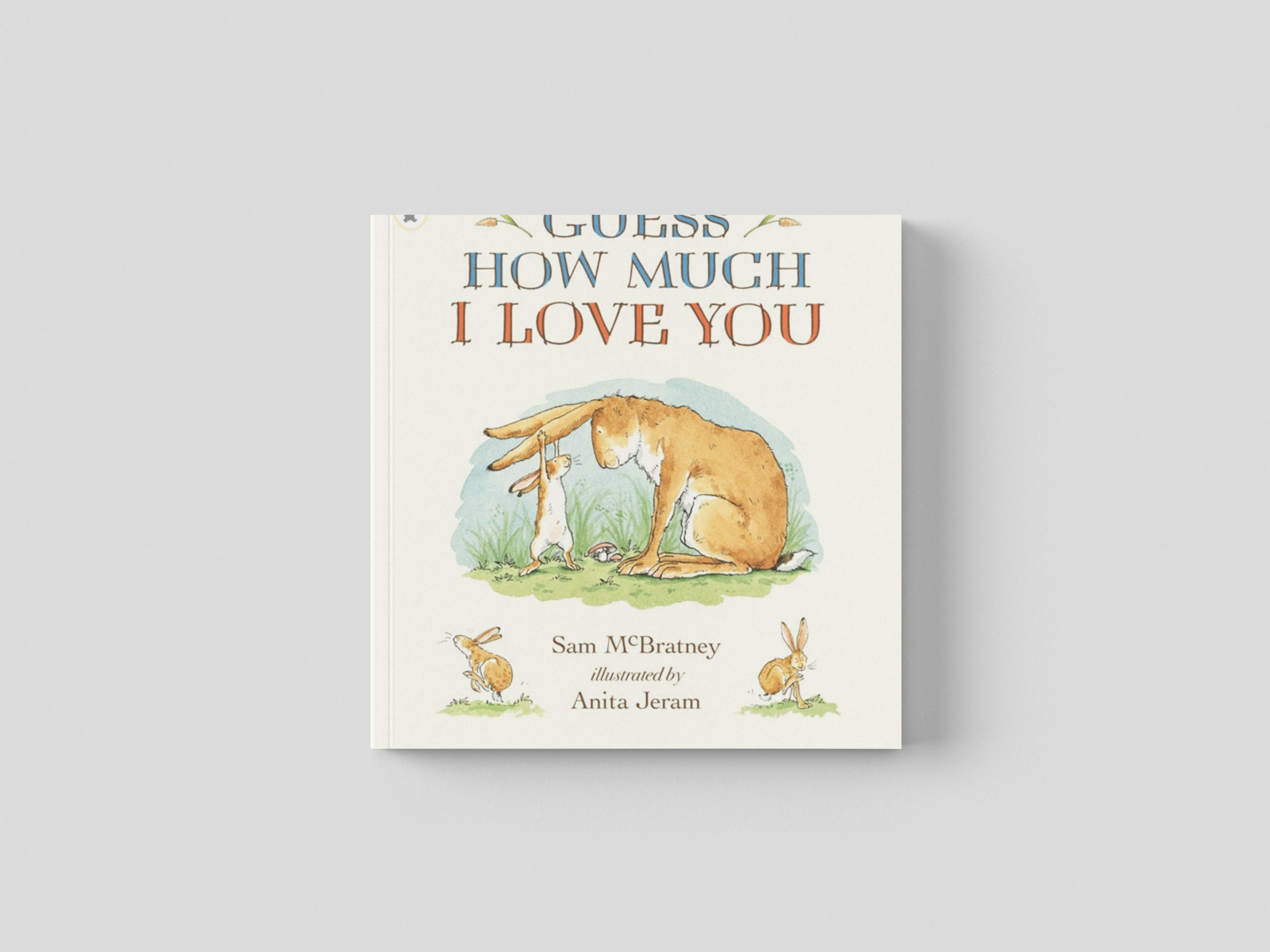 Guess How Much I Love You by Sam McBratney; 9781406300406