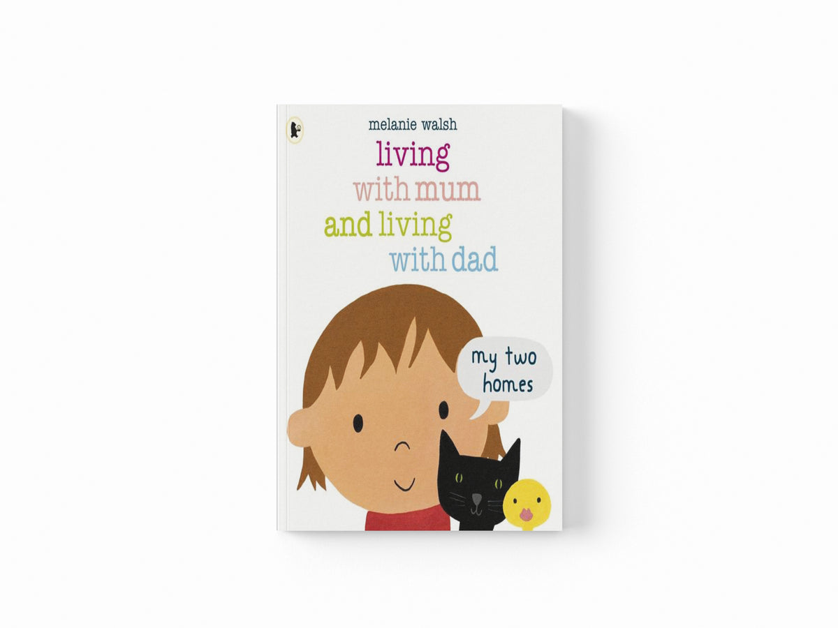 Living with Mum and Living with Dad: My Two Homes