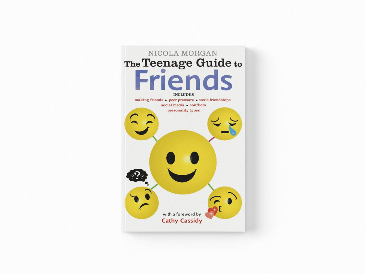 The Teenage Guide to Friends by Nicola Morgan; 9781406369779
