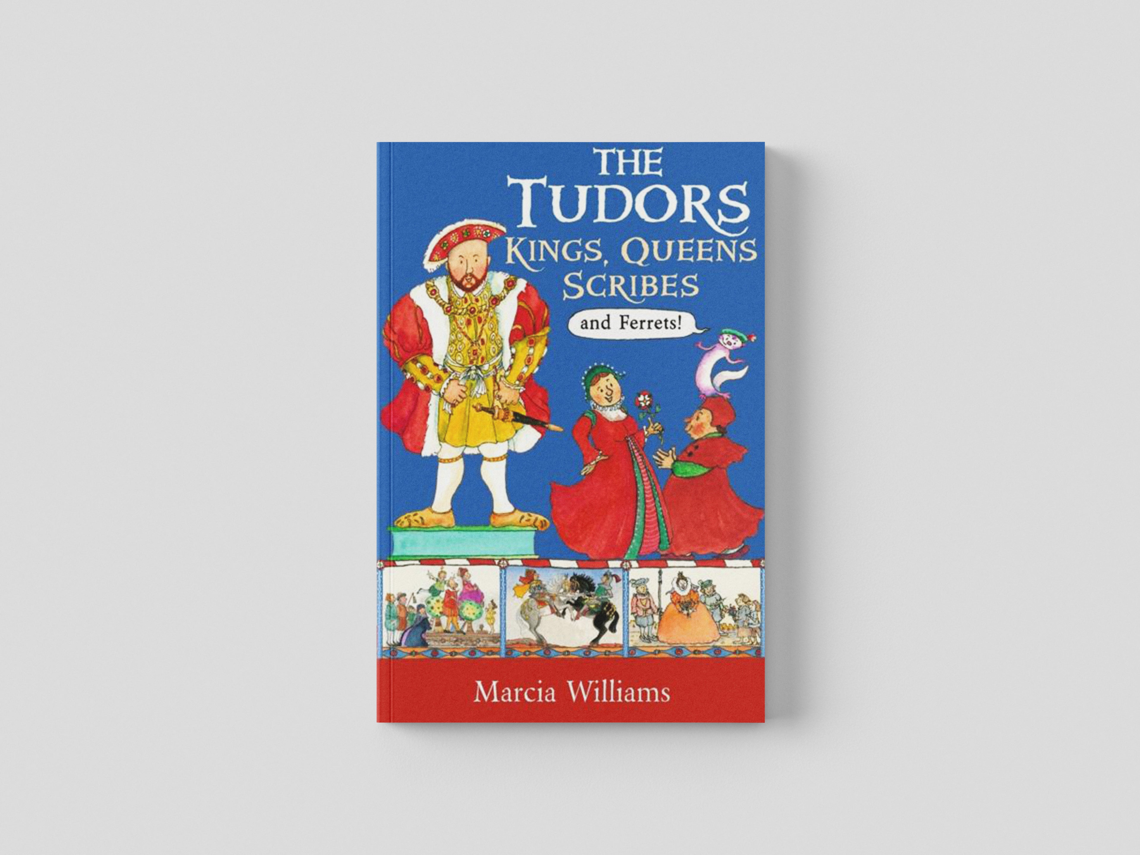 The Tudors: Kings, Queens, Scribes and Ferrets! by Walker Books Ltd; 9781406384024