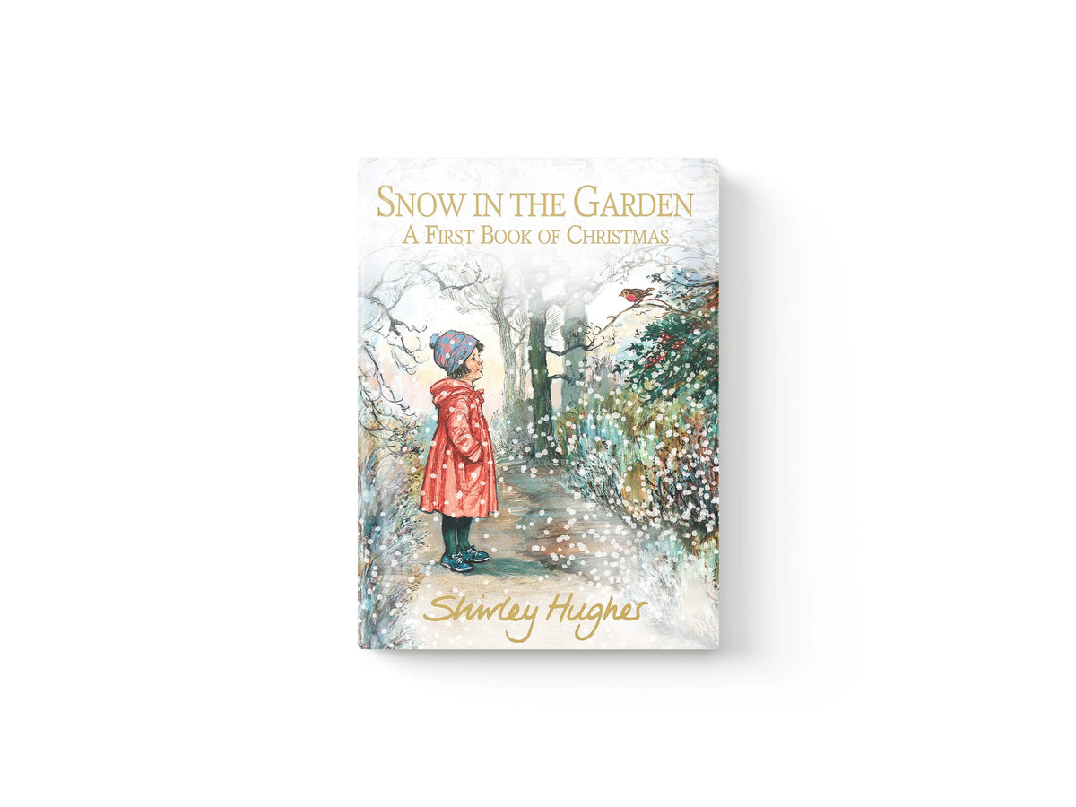 Snow in the Garden: A First Book of Christmas by Shirley Hughes; 9781406384482