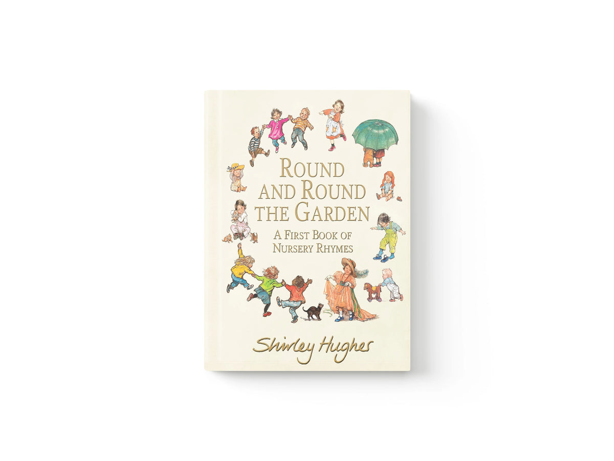Round and Round the Garden: A First Book of Nursery Rhymes by Shirley Hughes; 9781406390315