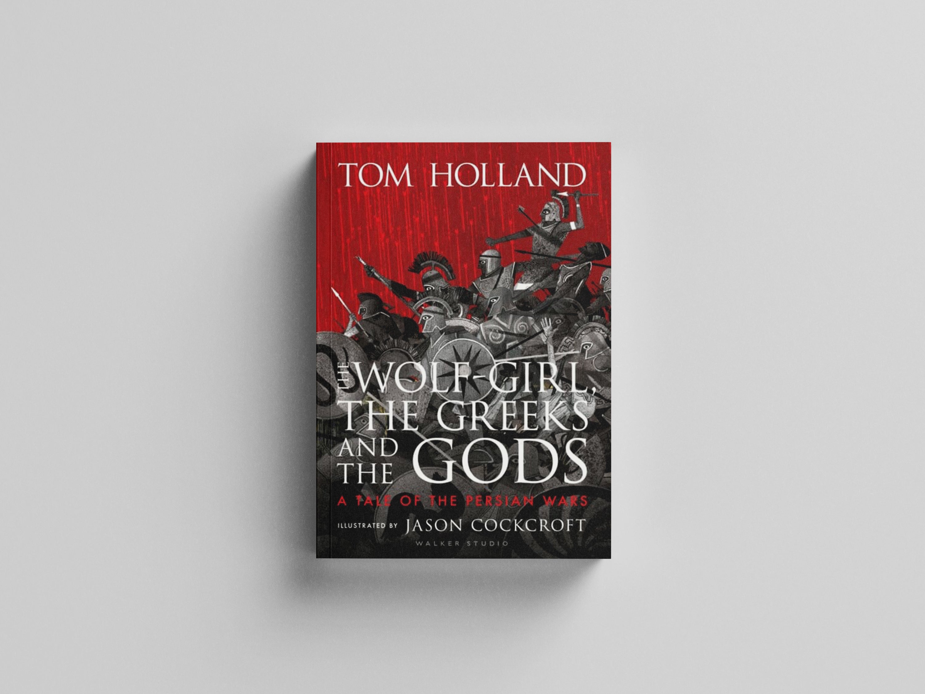 The Wolf-Girl, the Greeks and the Gods: a Tale of the Persian Wars by Tom Holland; 9781406394740
