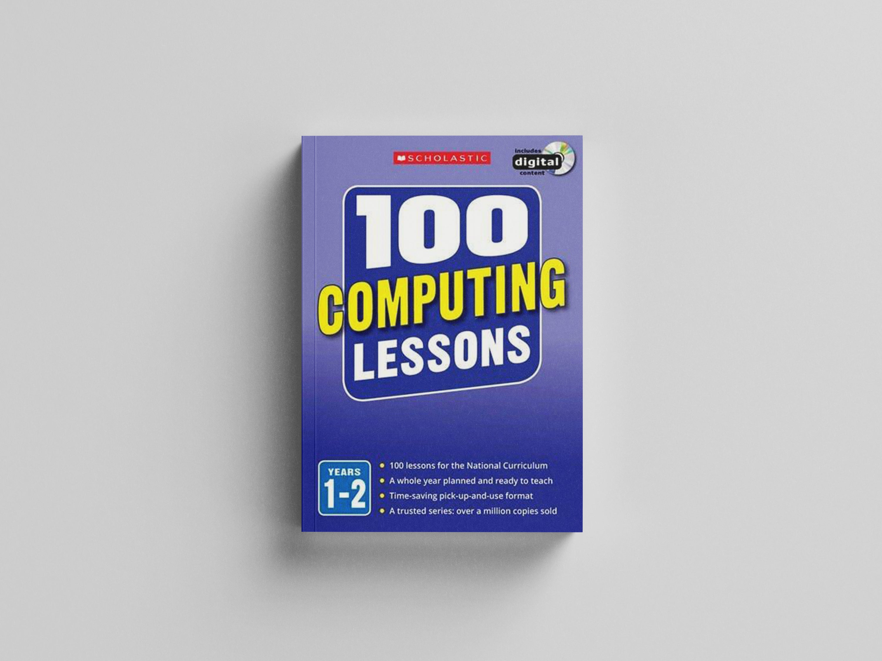 100 Computing Lessons - Years 1-2 - Ages 5-7 by Scholastic; 9781407128566