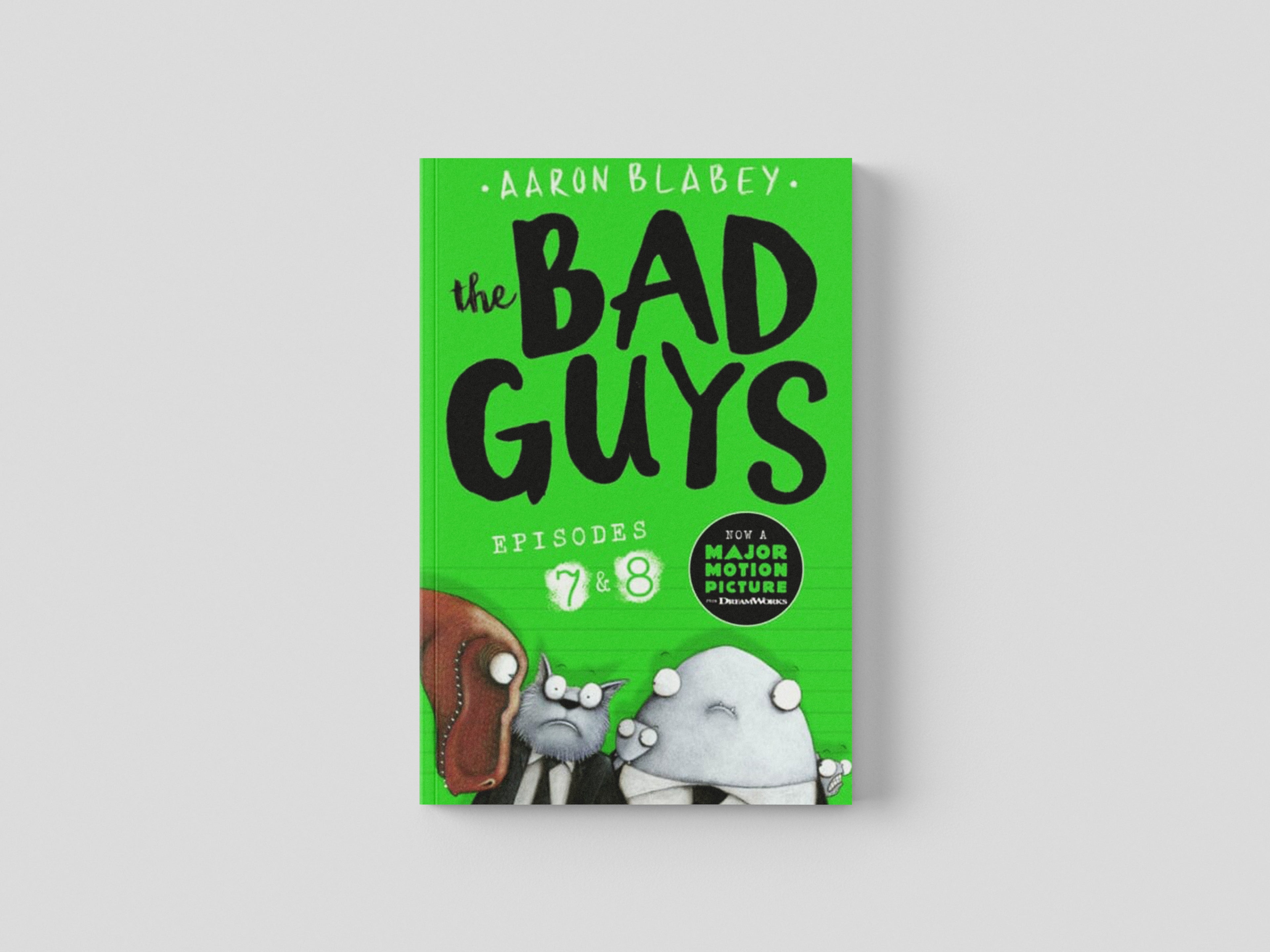 The Bad Guys: Episodes 7 & 8 by Aaron Blabey; 9781407193380