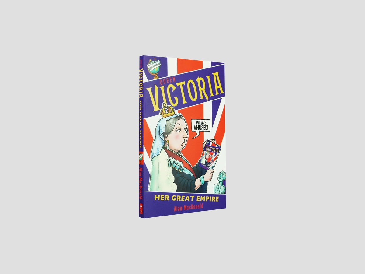 Queen Victoria Her Great Empire - Age 8-12 by Alan MacDonald; 9781407198118