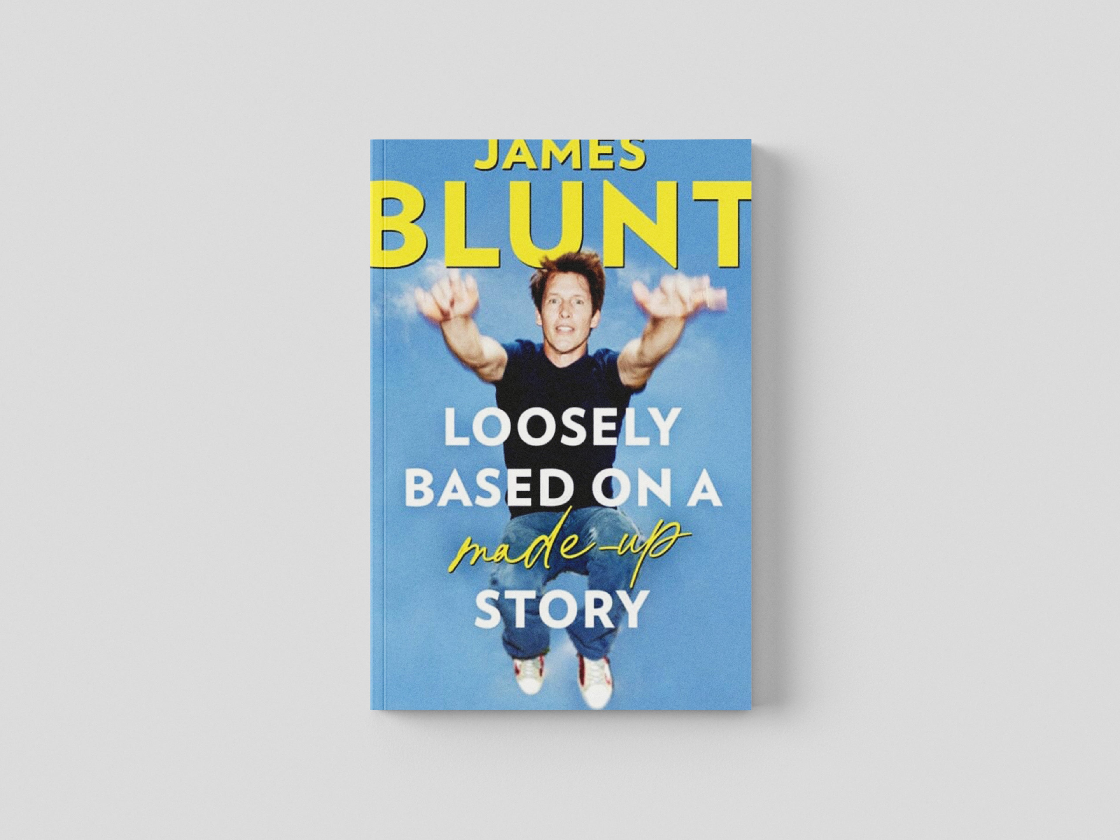 Loosely Based On A Made-Up Story by James Blunt; 9781408715628