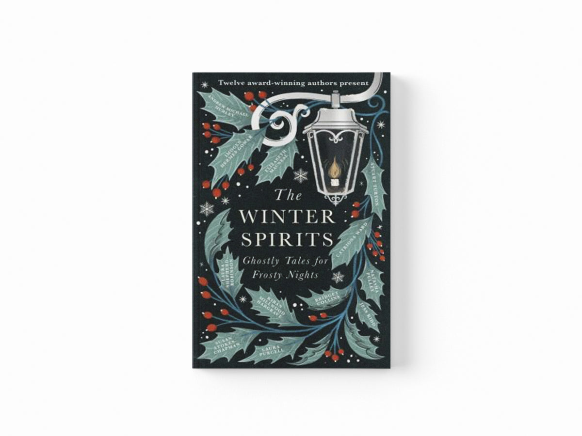 The Winter Spirits by Andrew Michael Hurley; Stuart Turton; Natasha Pulley; Laura Purcell; Kiran Millwood Hargrave; Jess Kidd; Imogen Hermes Gowar; Elizabeth Macneal; Catriona Ward; Bridget Collins; 9781408727591