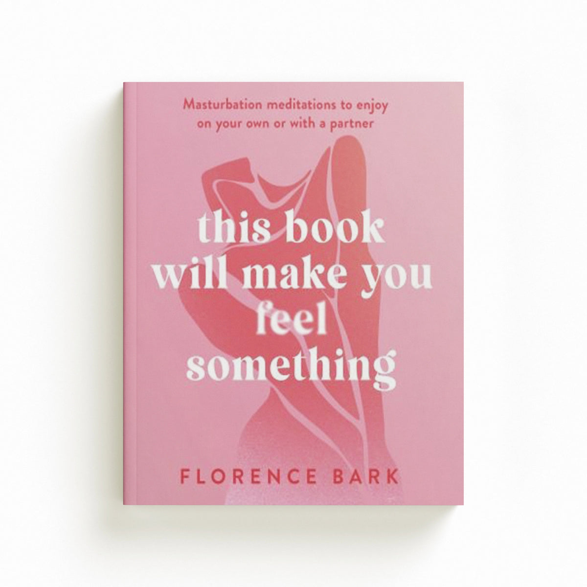 This Book Will Make You Feel Something by Florence Bark; 9781408728406