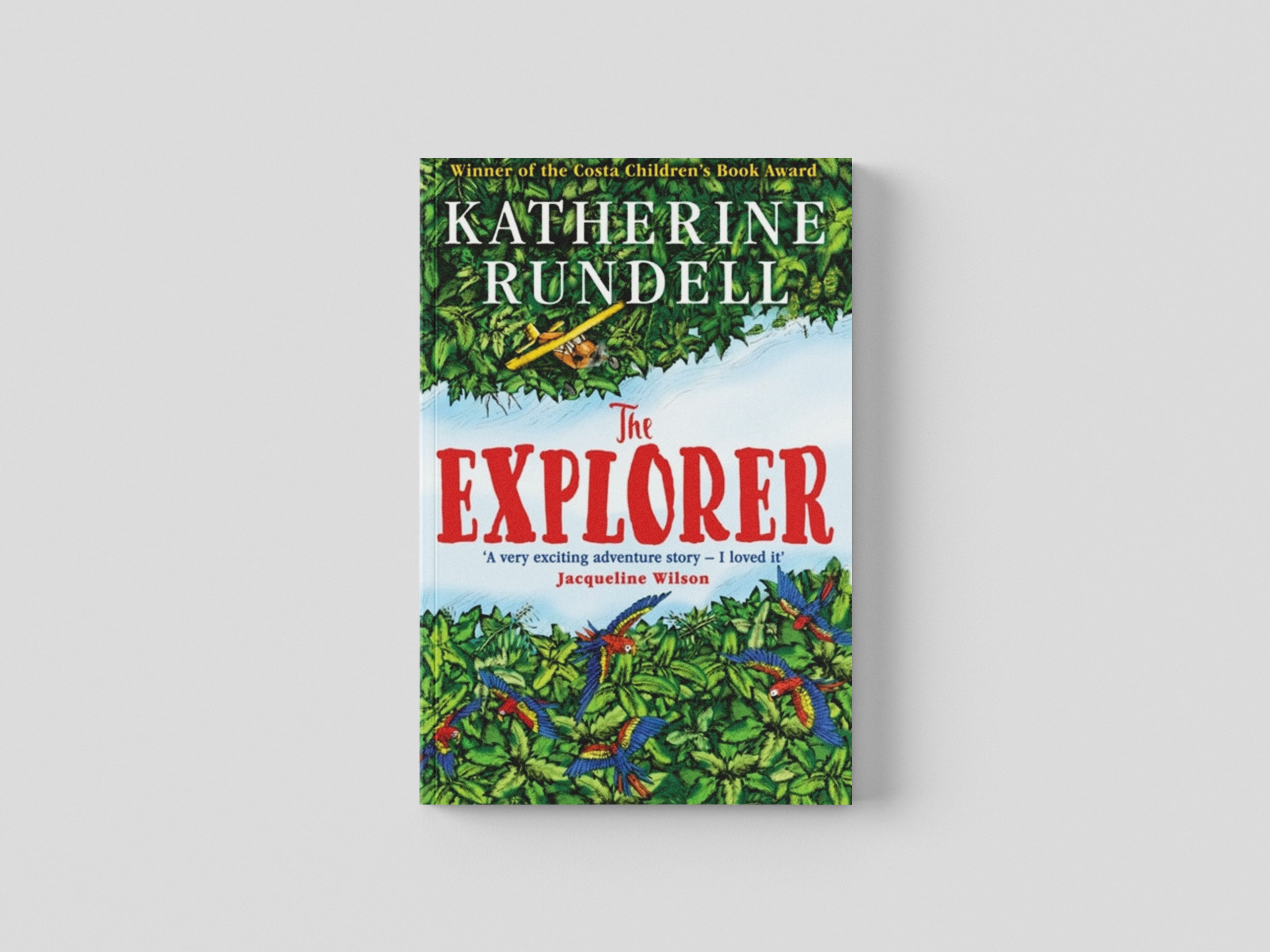 The Explorer by Katherine Rundell; 9781408882191