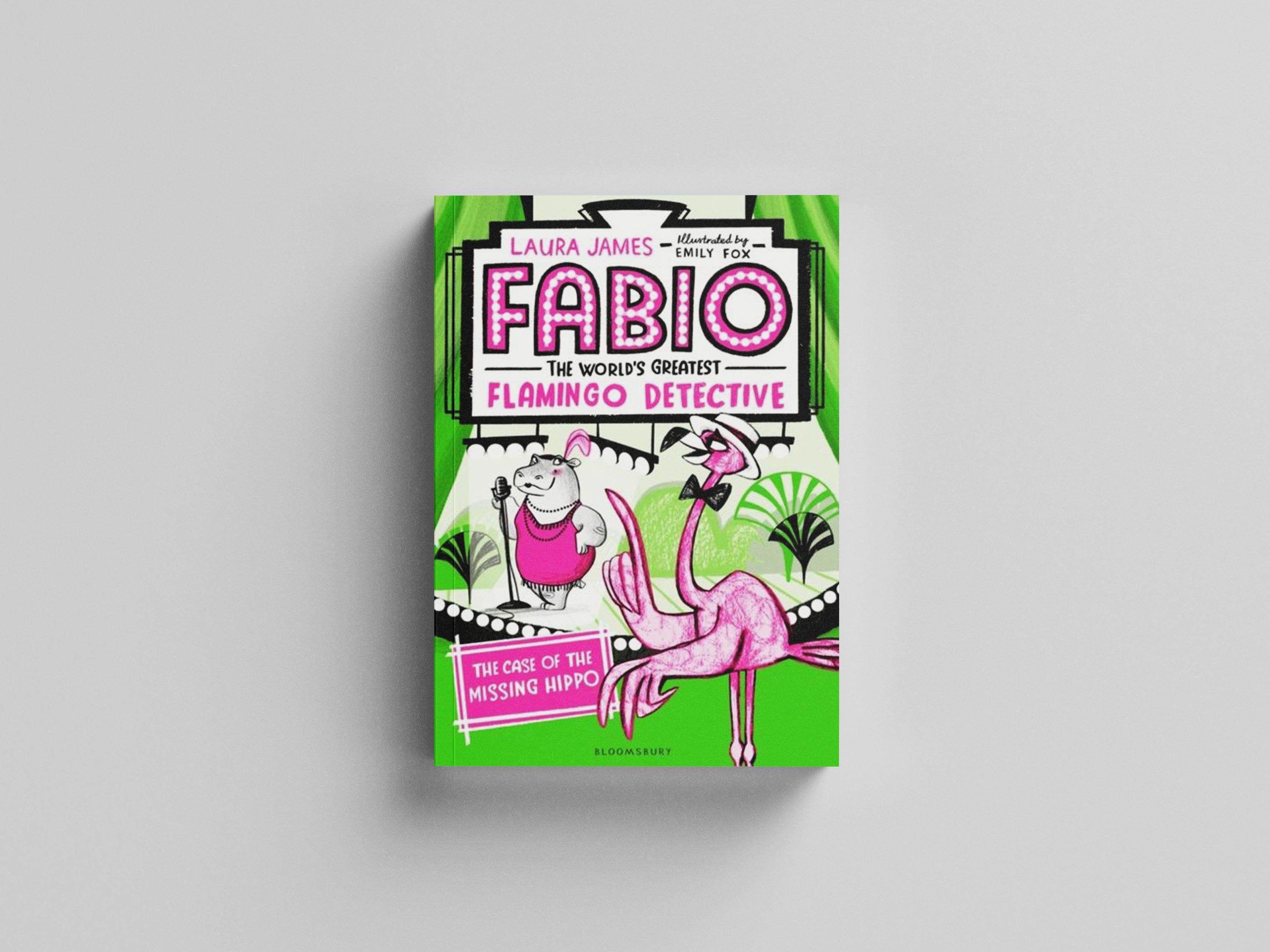Fabio The World's Greatest Flamingo Detective: The Case of the Missing Hippo by Bloomsbury Publishing PLC; 9781408889312