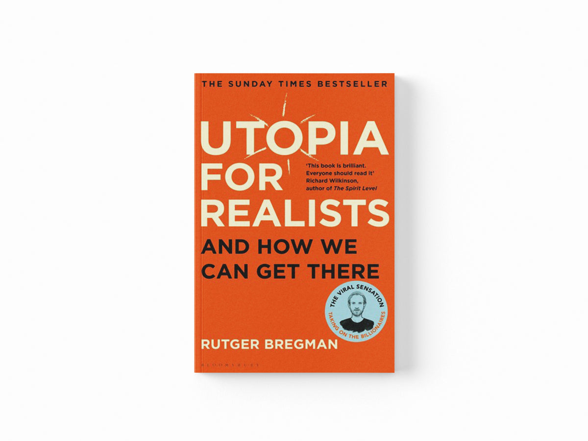 Utopia for Realists by Rutger Bregman; 9781408893210