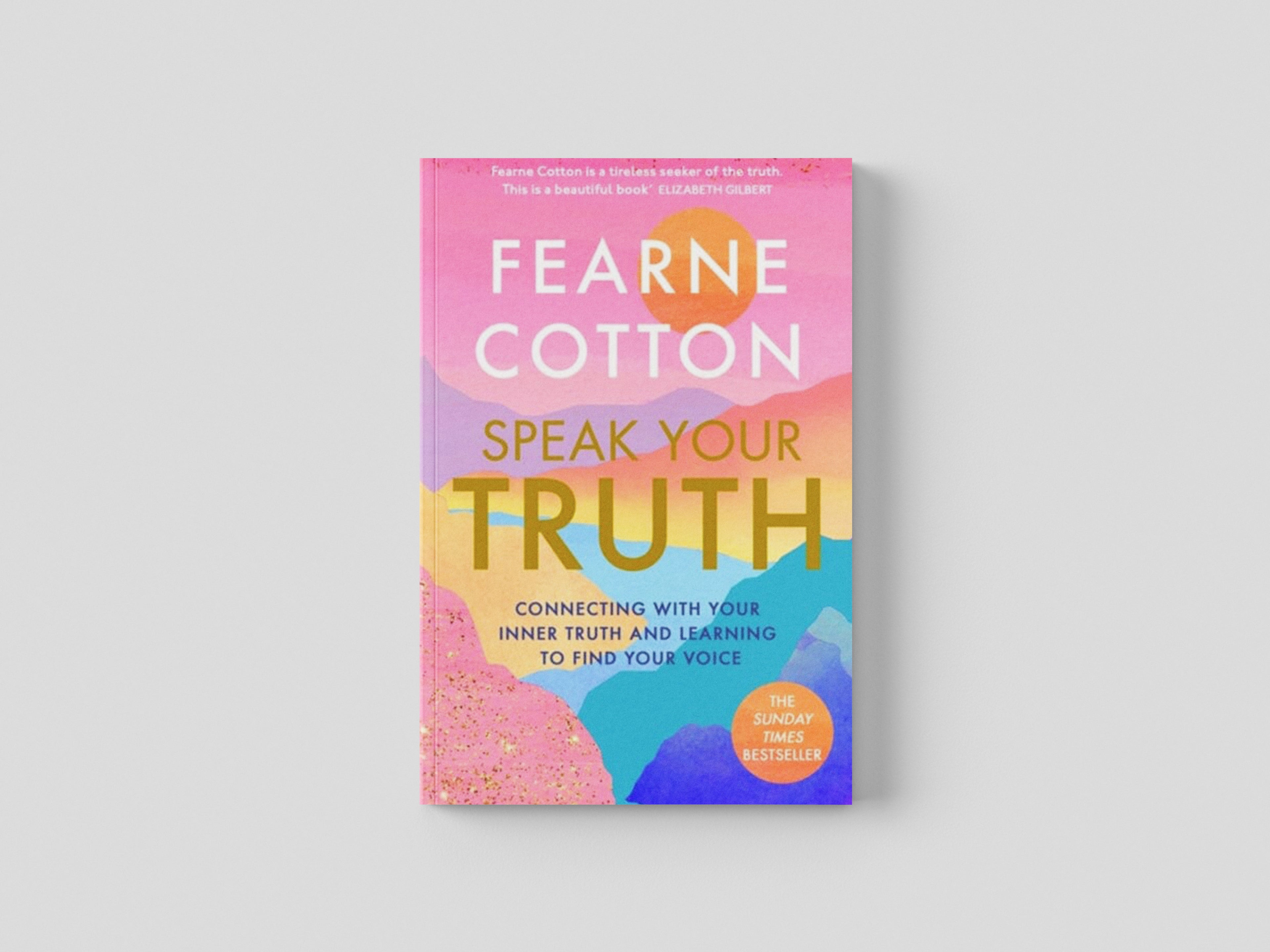 Speak Your Truth by Fearne Cotton; 9781409183181