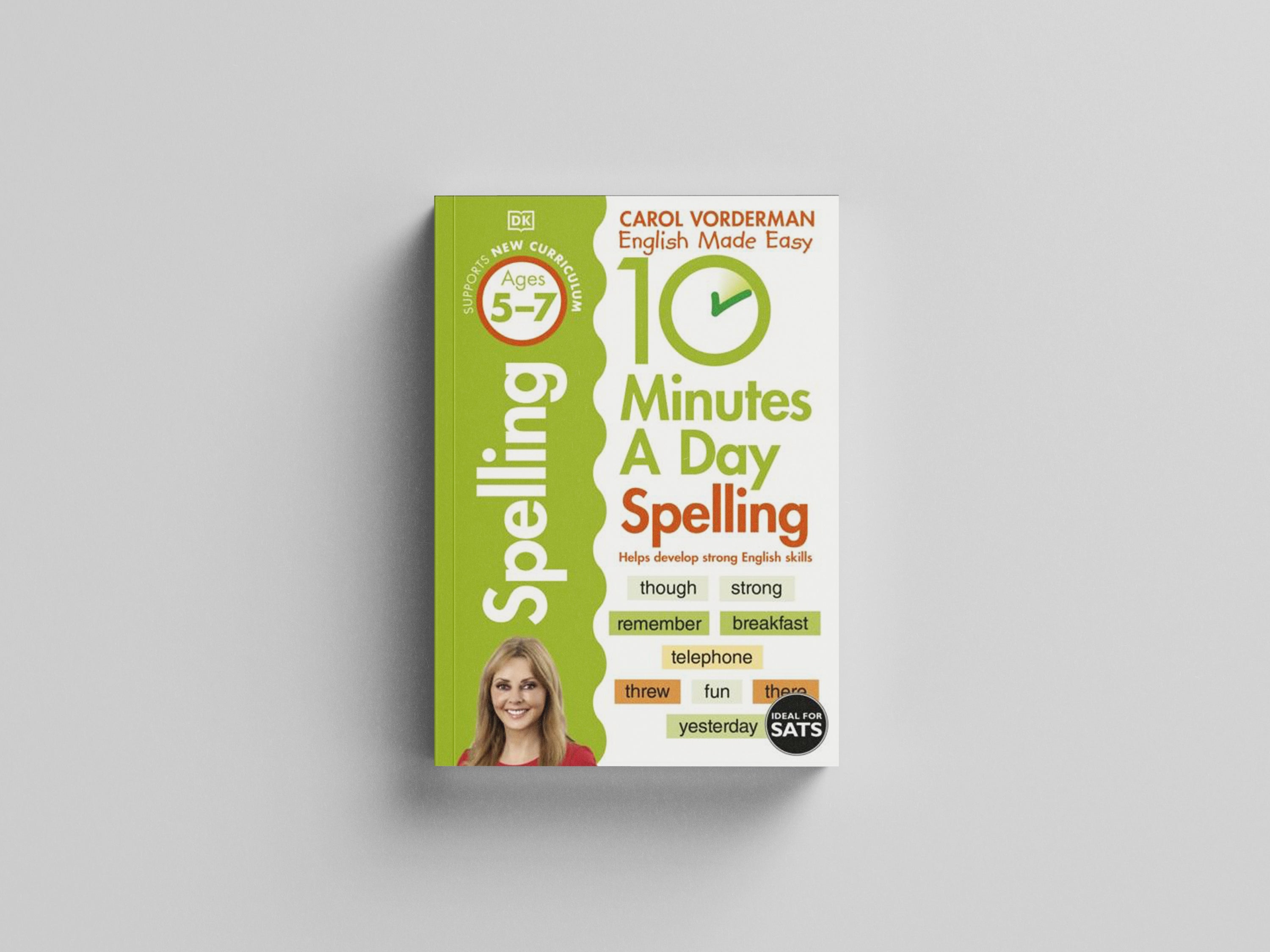 10 Minutes A Day Spelling, Ages 5-7 (Key Stage 1) by Dorling Kindersley Ltd; 9781409341420