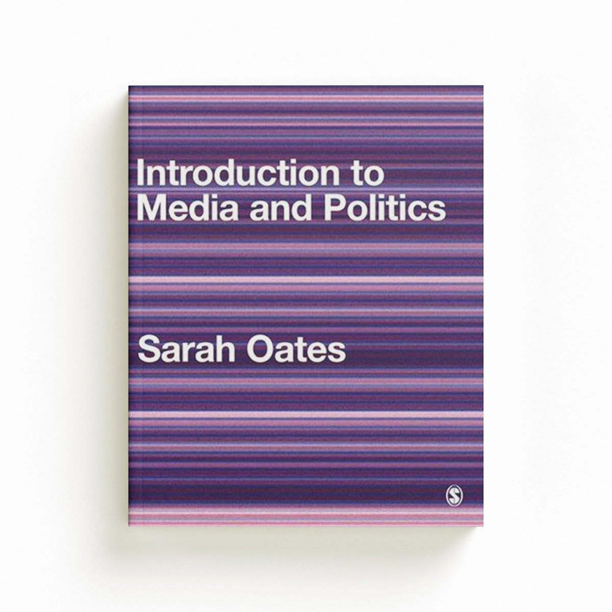 Introduction to Media and Politics by Sarah Oates; 9781412902625