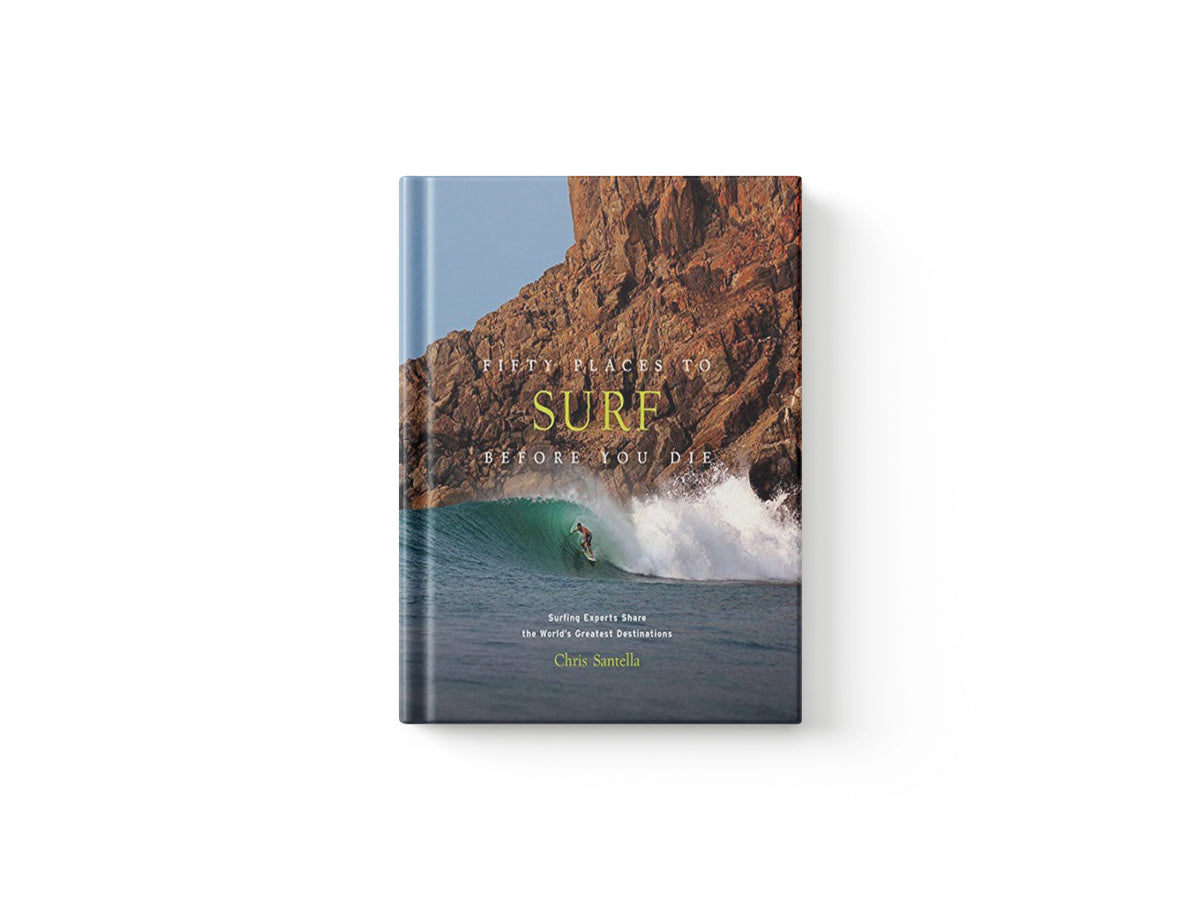 Fifty Places to Surf Before You Die by Chris Santella; 9781419734564